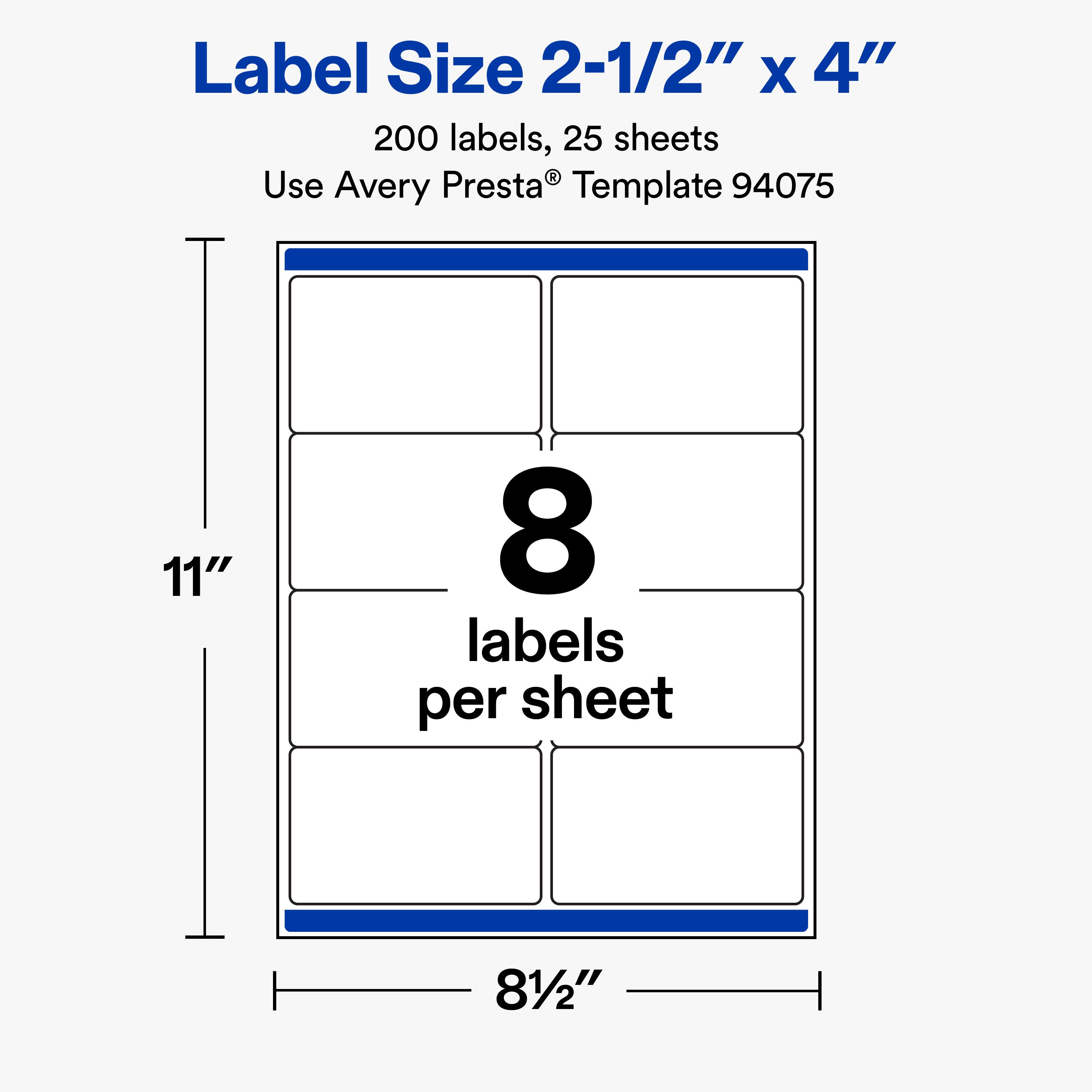 Label Size 2-1/2" x 4"  
200 labels, 25 sheets  
Use Avery Presta® Template 94075  

8 labels per sheet  

11"  
8 1/2"