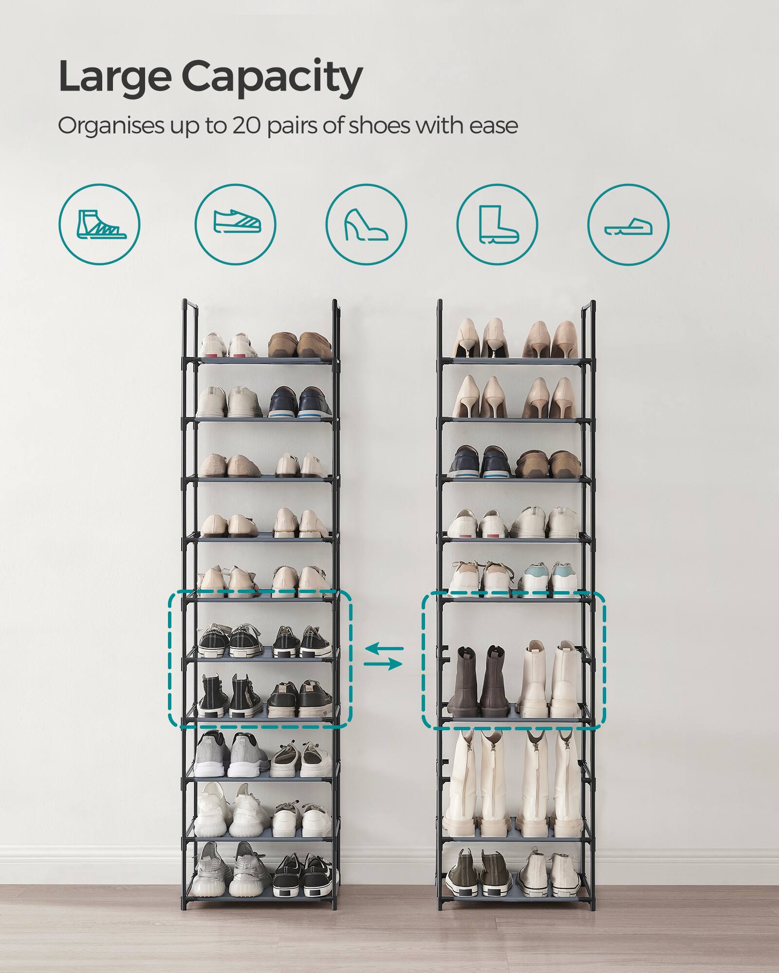 Large Capacity  
Organises up to 20 pairs of shoes with ease