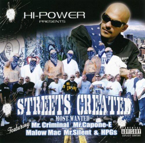 HI-POWER PRESENTS  
STREETS CREATED  
MOST WANTED  
Featuring: Mr. Criminal, Mr. Capone-E, Malow Mac, Mr. Silent & HPGs  

PARENTAL ADVISORY  
EXPLICIT CONTENT