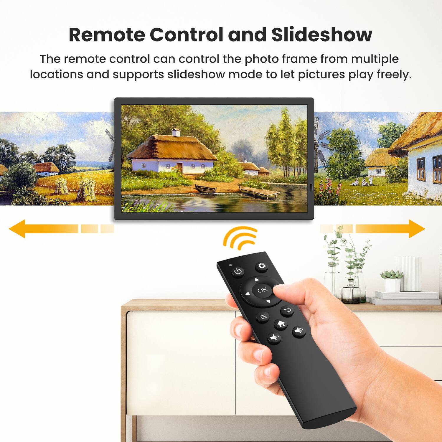Remote Control and Slideshow

The remote control can control the photo frame from multiple locations and supports slideshow mode to let pictures play freely.
