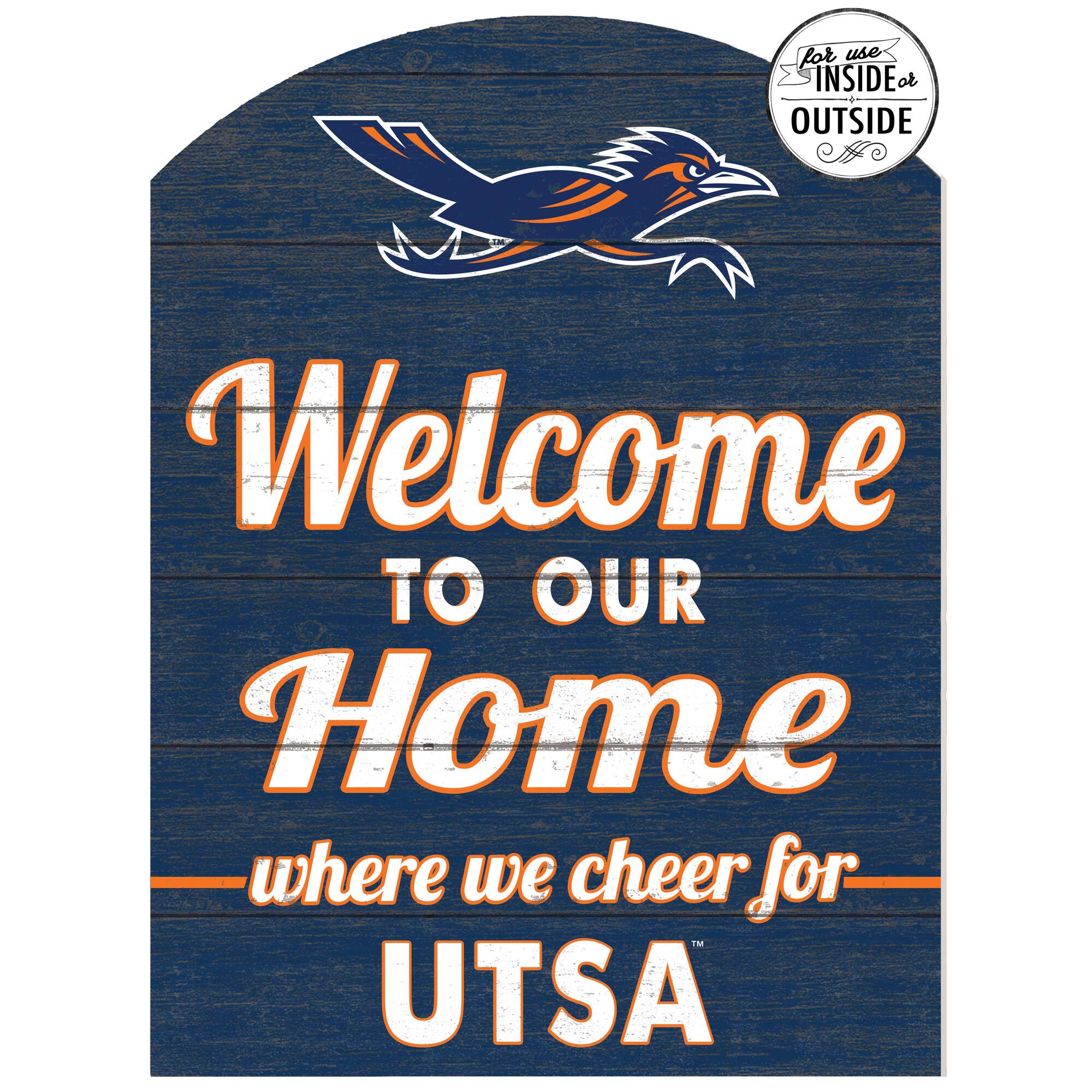 for use INSIDE or OUTSIDE  
Welcome TO OUR Home where we cheer for UTSA