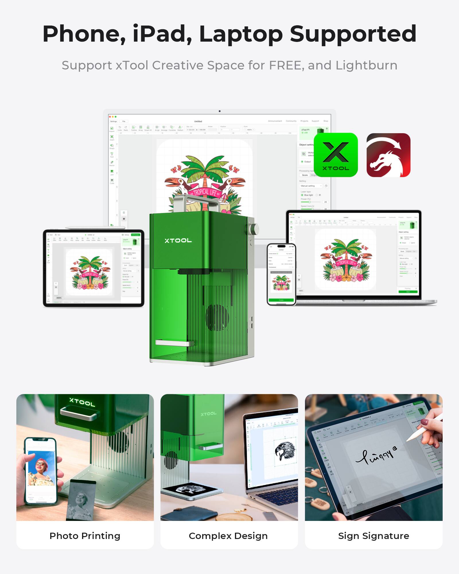Phone, iPad, Laptop Supported  
Support xTool Creative Space for FREE, and Lightburn  

Photo Printing  
Complex Design  
Sign Signature