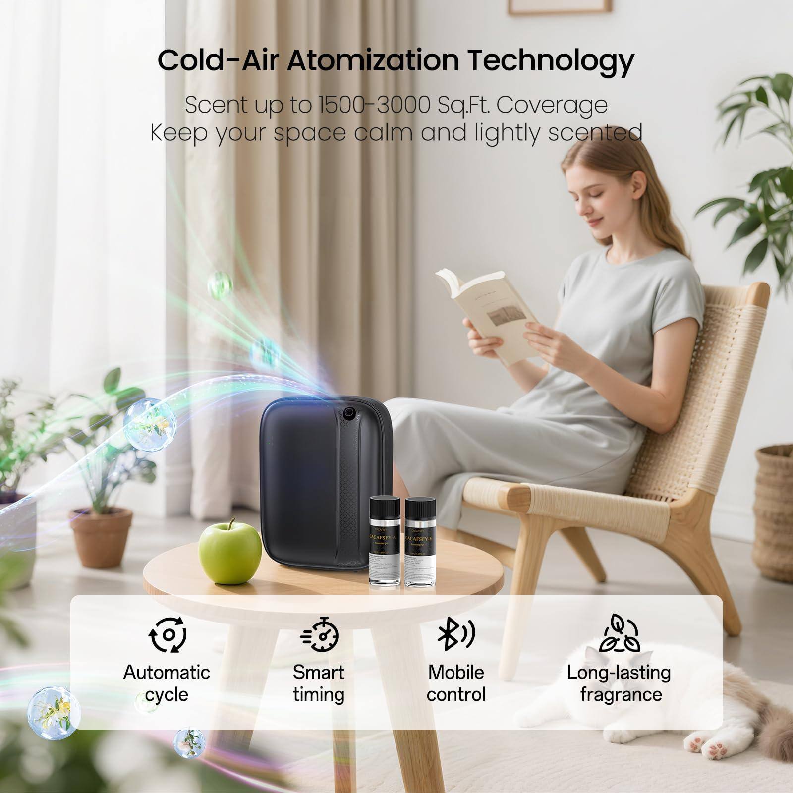 Cold-Air Atomization Technology  
Scent up to 1500-3000 Sq.Ft. Coverage  
Keep your space calm and lightly scented  

Automatic cycle  
Smart timing  
Mobile control  
Long-lasting fragrance