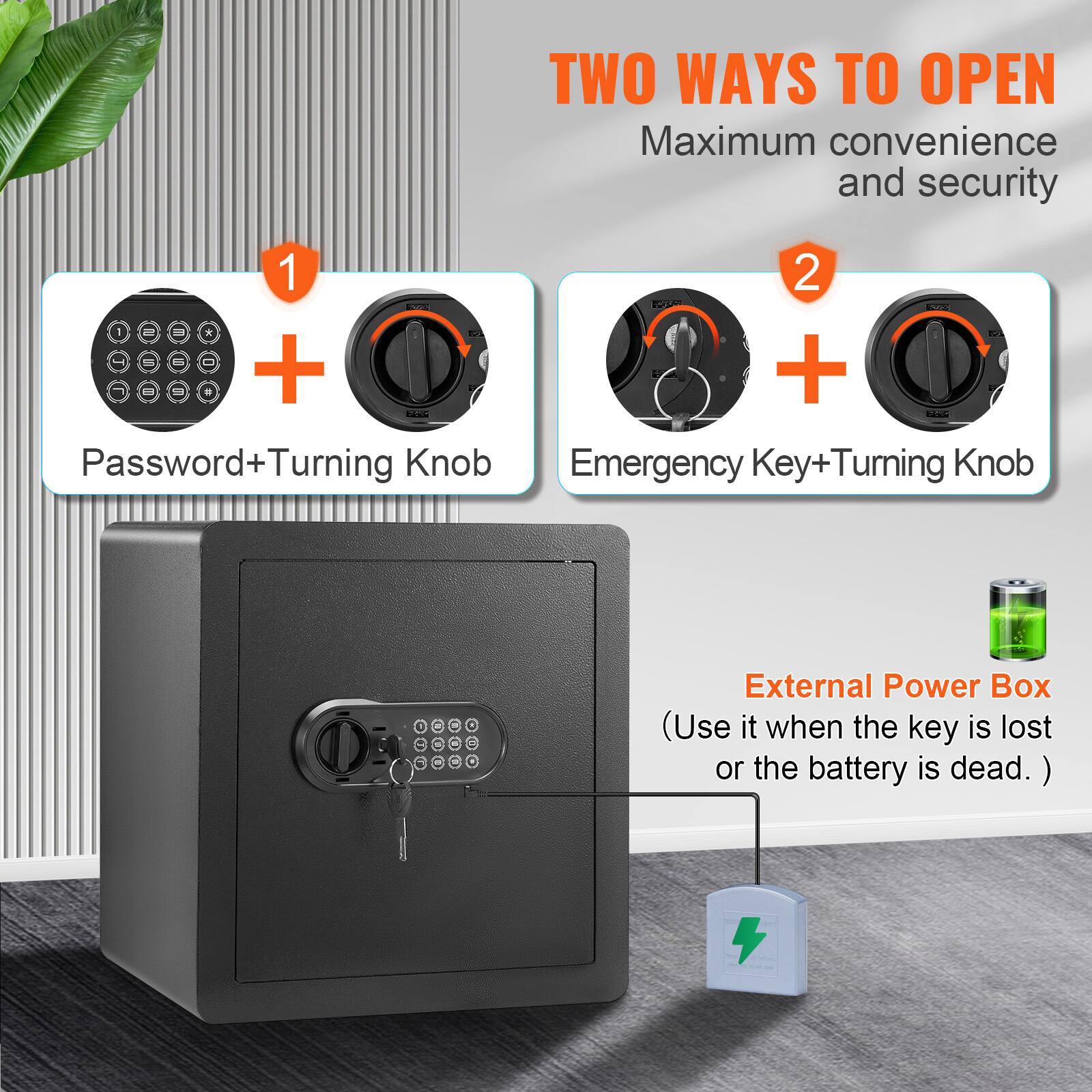 TWO WAYS TO OPEN
Maximum convenience and security
1. Password+Turning Knob
2. Emergency Key+Turning Knob
External Power Box (Use it when the key is lost or the battery is dead.)