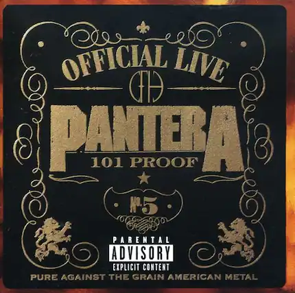 OFFICIAL LIVE
PANTERA
101 PROOF
N°5
PARENTAL ADVISORY
EXPLICIT CONTENT
PURE AGAINST THE GRAIN AMERICAN METAL