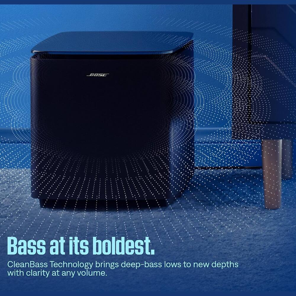 BOSE

Bass at its boldest.  
CleanBass Technology brings deep-bass lows to new depths with clarity at any volume.