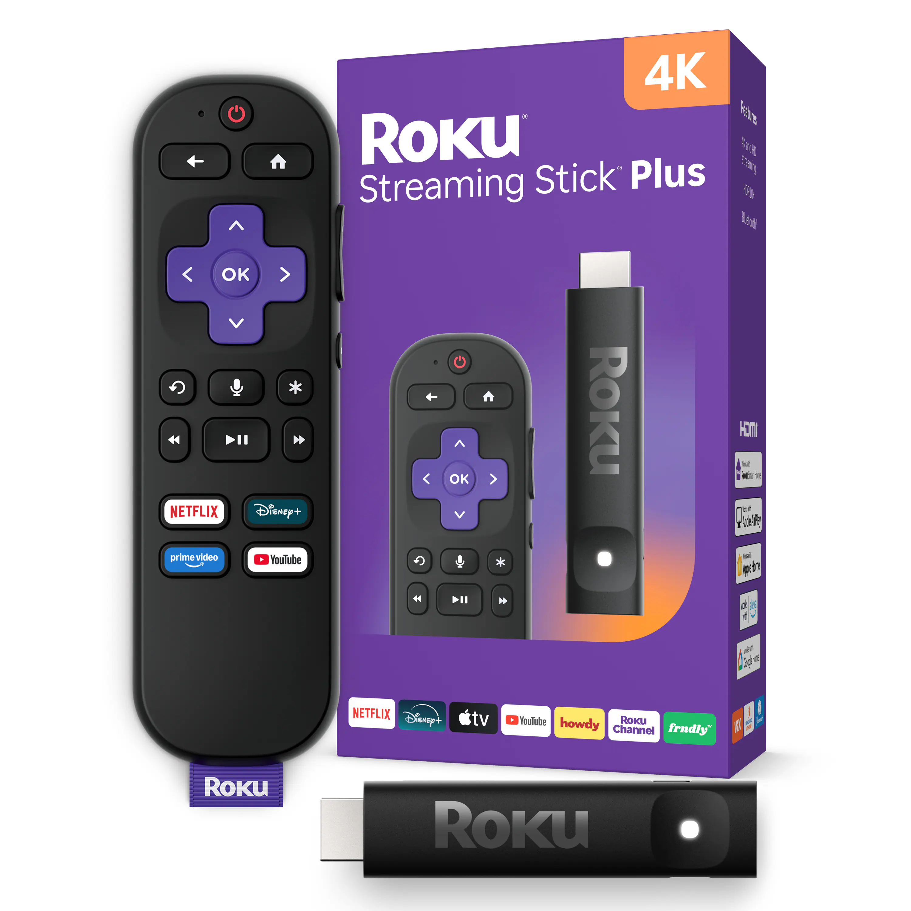 4K Roku Streaming Stick Plus  
OK  
NETFLIX Disney+  
prime video YouTube  
tv YouTube howdy Roku Channel  
Roku