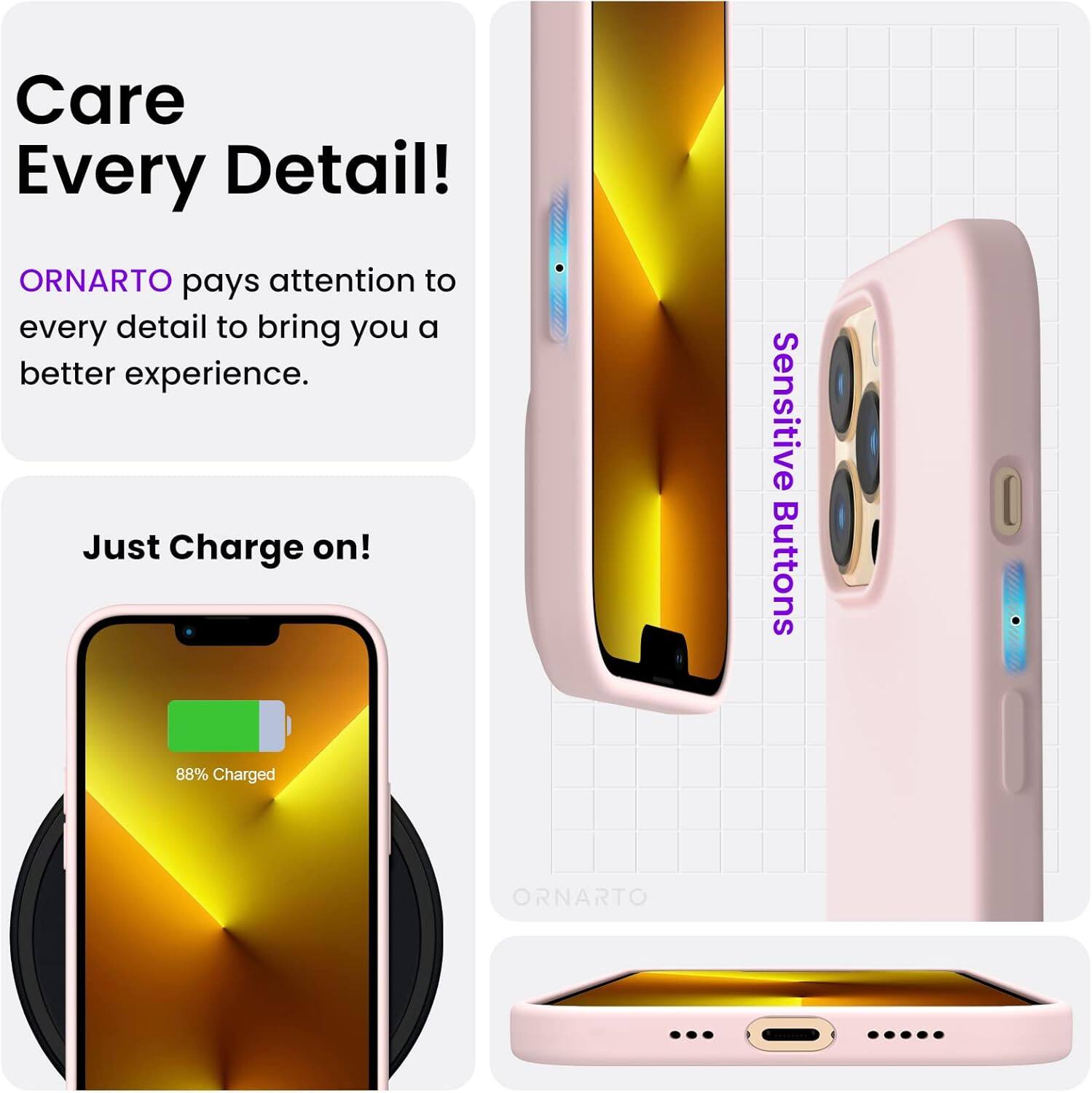 Care Every Detail! ORNARTO pays attention to every detail to bring you a better experience. Just Charge on! 88% Charged ORNARTO Sensitive Buttons