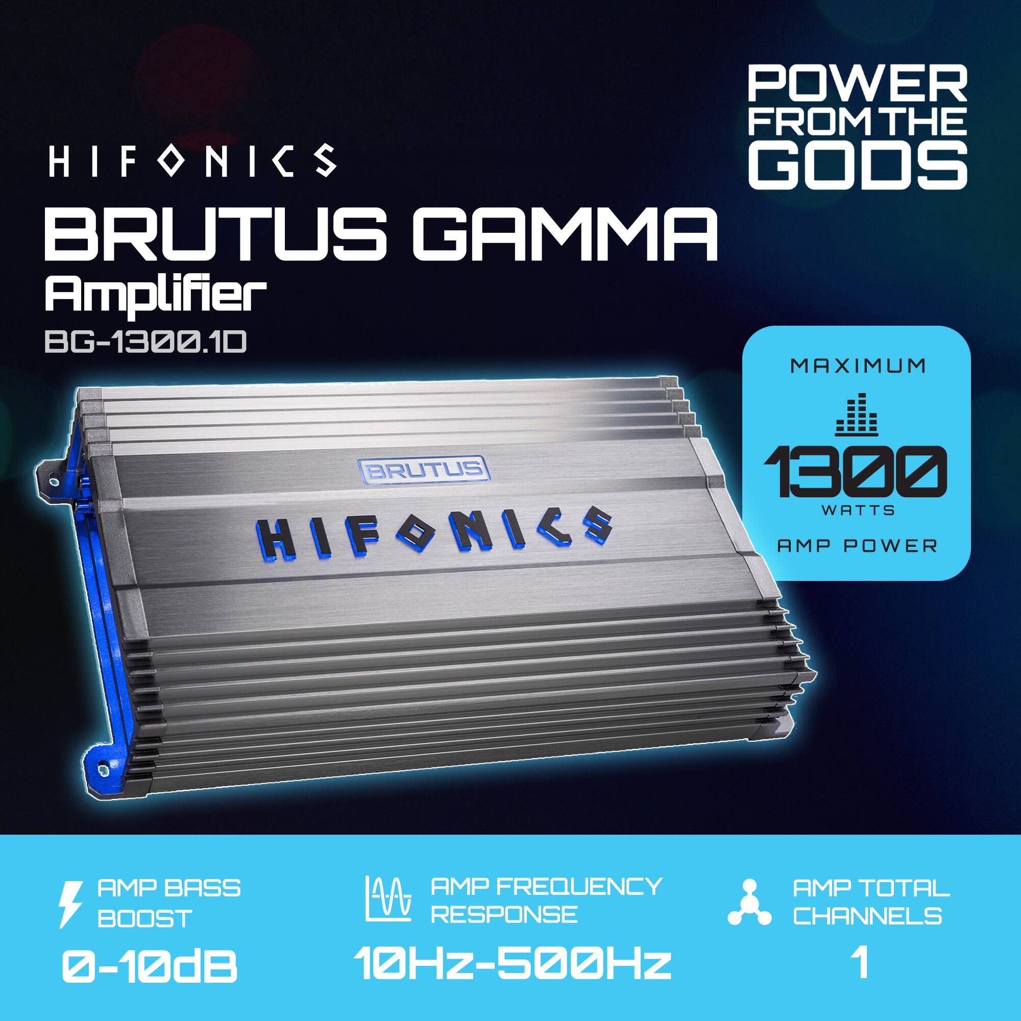 HIFONICS BRUTUS GAMMA Amplifier BG-1300.10

POWER FROM THE GODS

MAXIMUM 1300 WATTS AMP POWER

AMP BASS BOOST 0-10dB

AMP FREQUENCY RESPONSE 10Hz-500Hz

AMP TOTAL CHANNELS 1