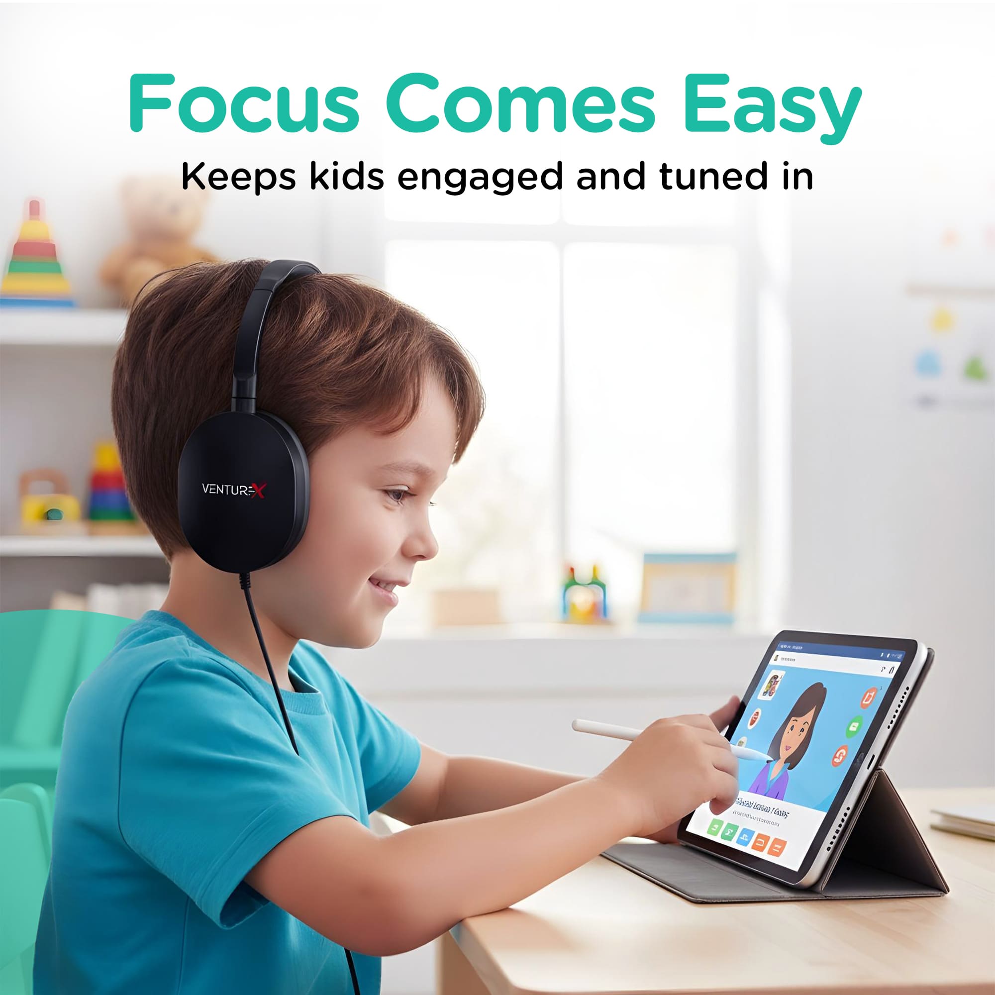 Focus Comes Easy  
Keeps kids engaged and tuned in