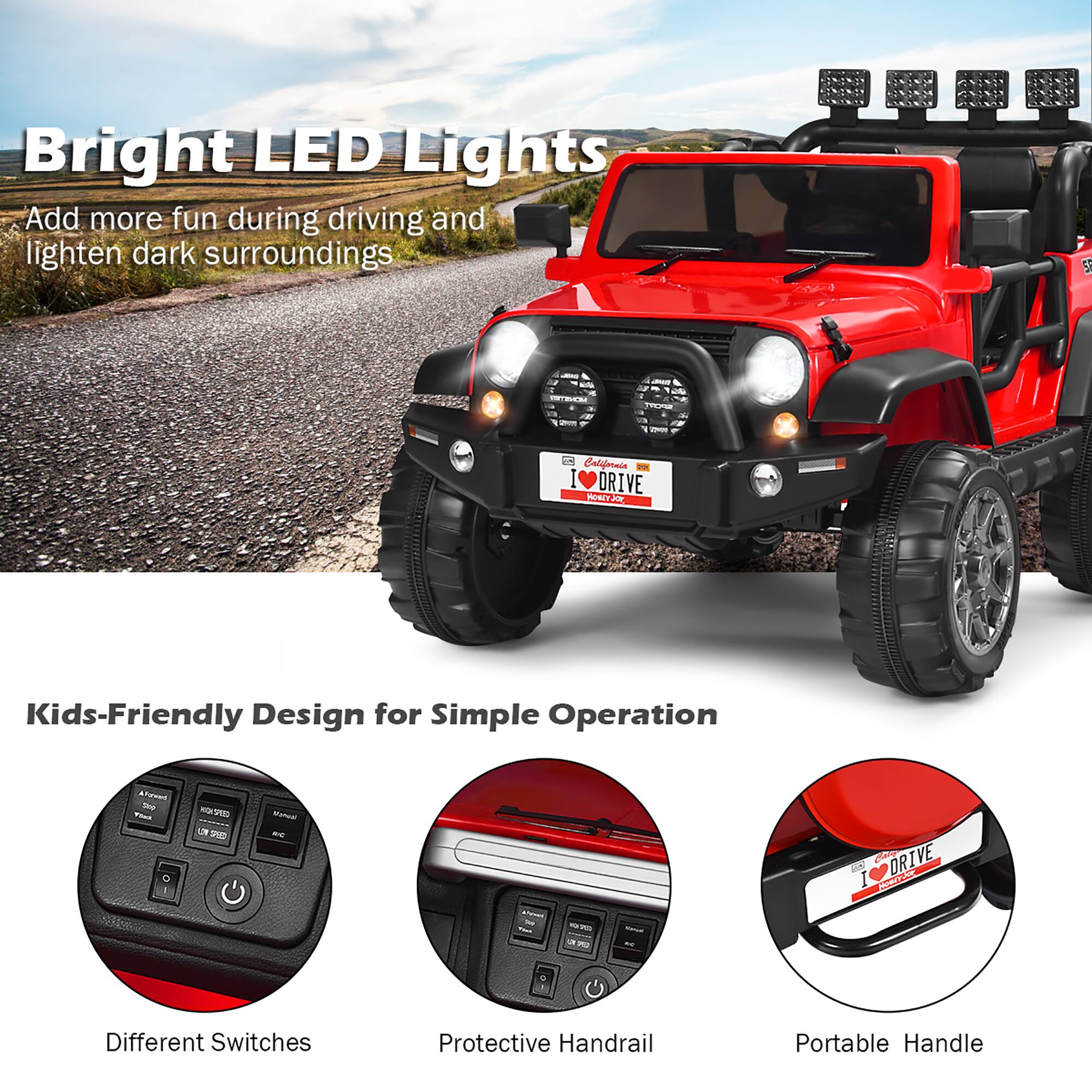 Bright LED Lights Add more fun during driving and lighten dark surroundings

Kids-Friendly Design for Simple Operation

Different Switches
Protective Handrail
Portable Handle
