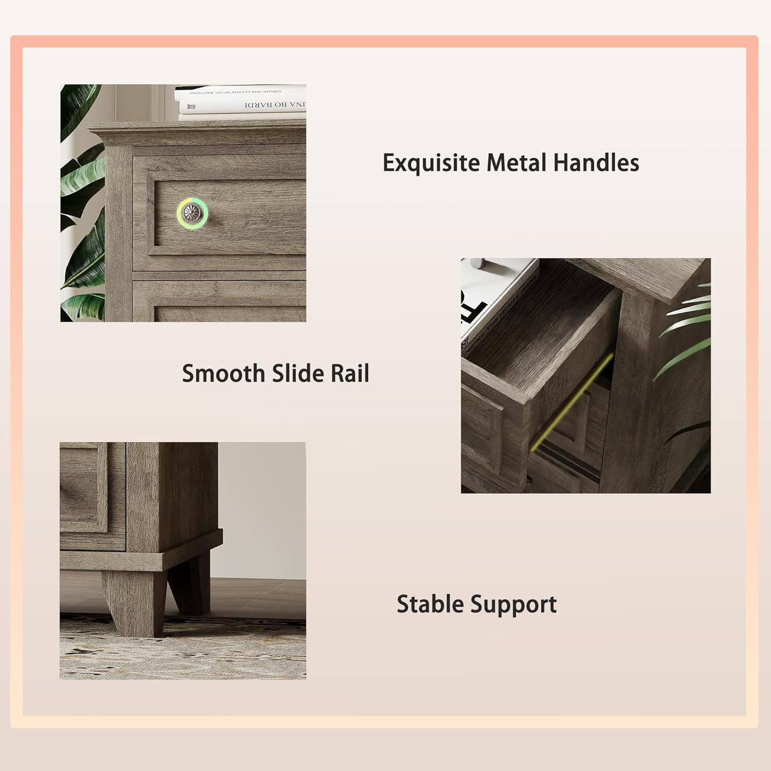 Exquisite Metal Handles  
Smooth Slide Rail  
Stable Support