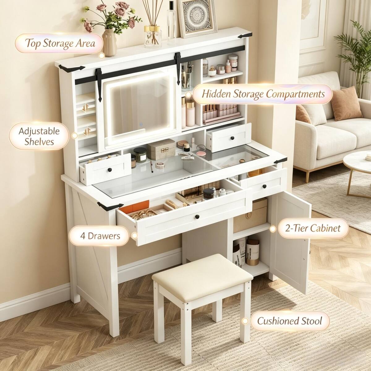 Top Storage Area  
Hidden Storage Compartments  
Adjustable Shelves  
4 Drawers  
2-Tier Cabinet  
Cushioned Stool