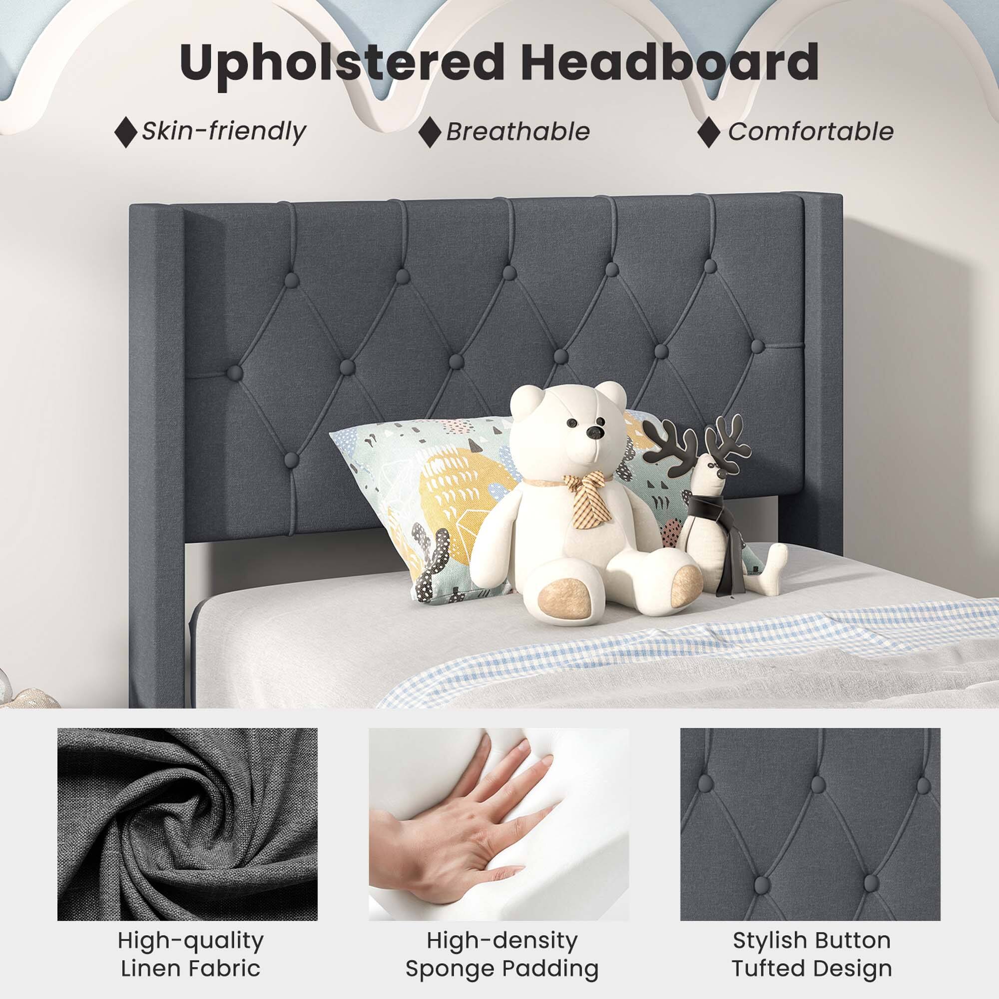 Upholstered Headboard

- Skin-friendly
- Breathable
- Comfortable

High-quality Linen Fabric

High-density Sponge Padding

Stylish Button Tufted Design