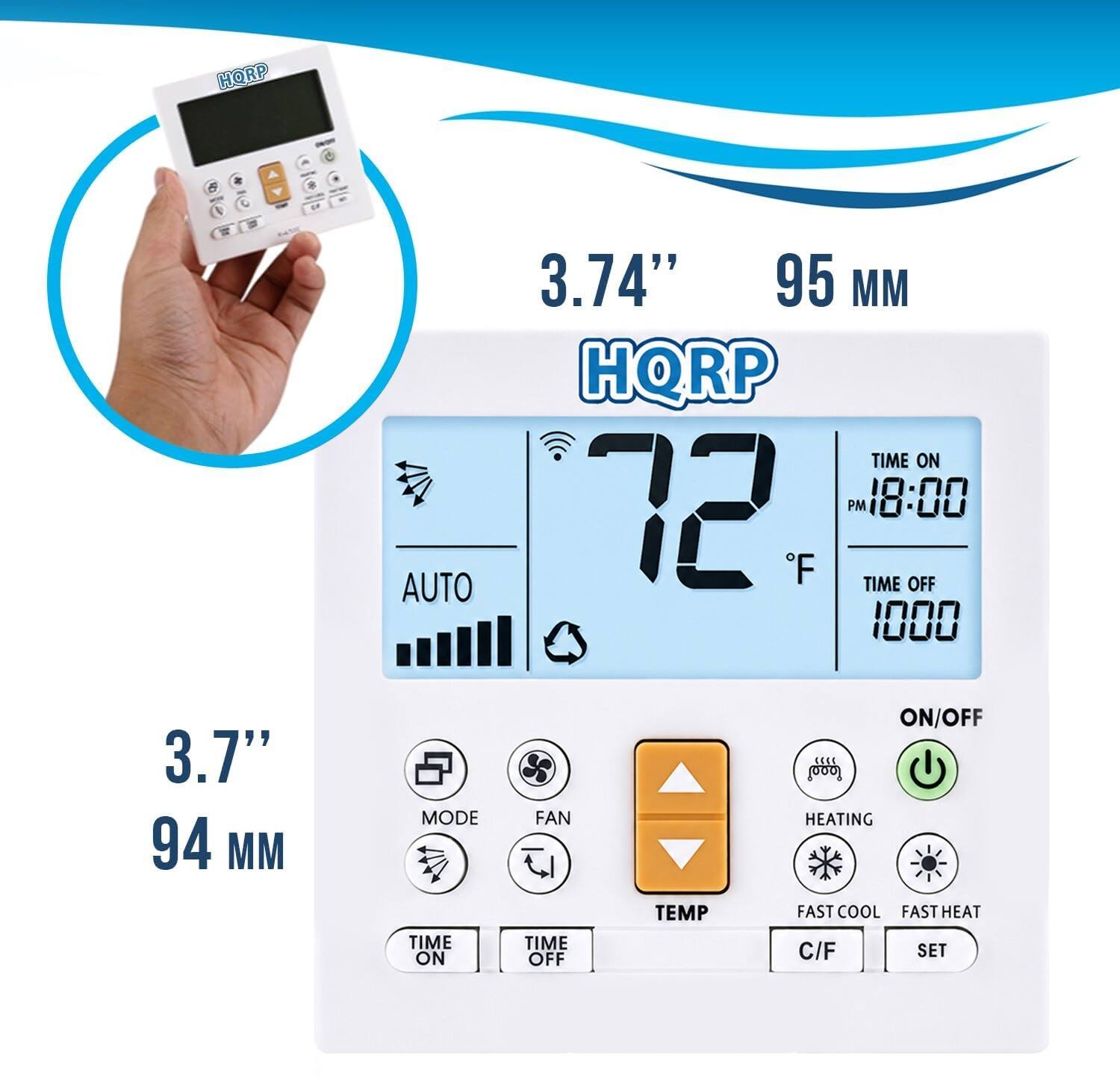 HORP  
AUTO  
3.74" 95 MM  
HQRP  
TIME ON 72 PM 18:00  
TIME OFF 1000  
3.7" 94 MM  
MODE  
FAN  
TEMP  
ON/OFF  
HEATING  
FAST COOL  
FAST HEAT  
C/F  
SET