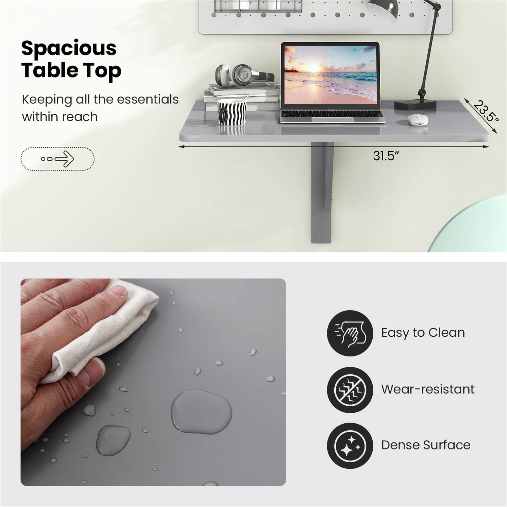 Spacious Table Top  
Keeping all the essentials within reach  

23.5" x 31.5"  

Easy to Clean  
Wear-resistant  
Dense Surface