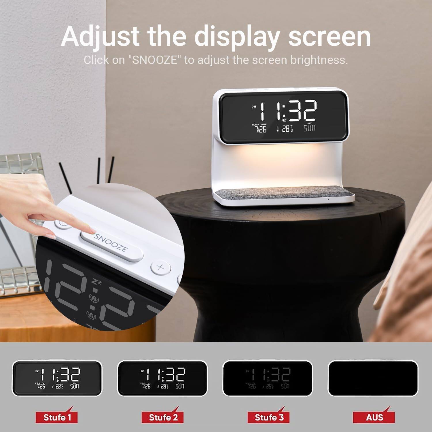 Adjust the display screen

Click on "SNOOZE" to adjust the screen brightness.

PM 1:32  
726 28° Sun

Stufe 1  
Stufe 2  
Stufe 3  
AUS