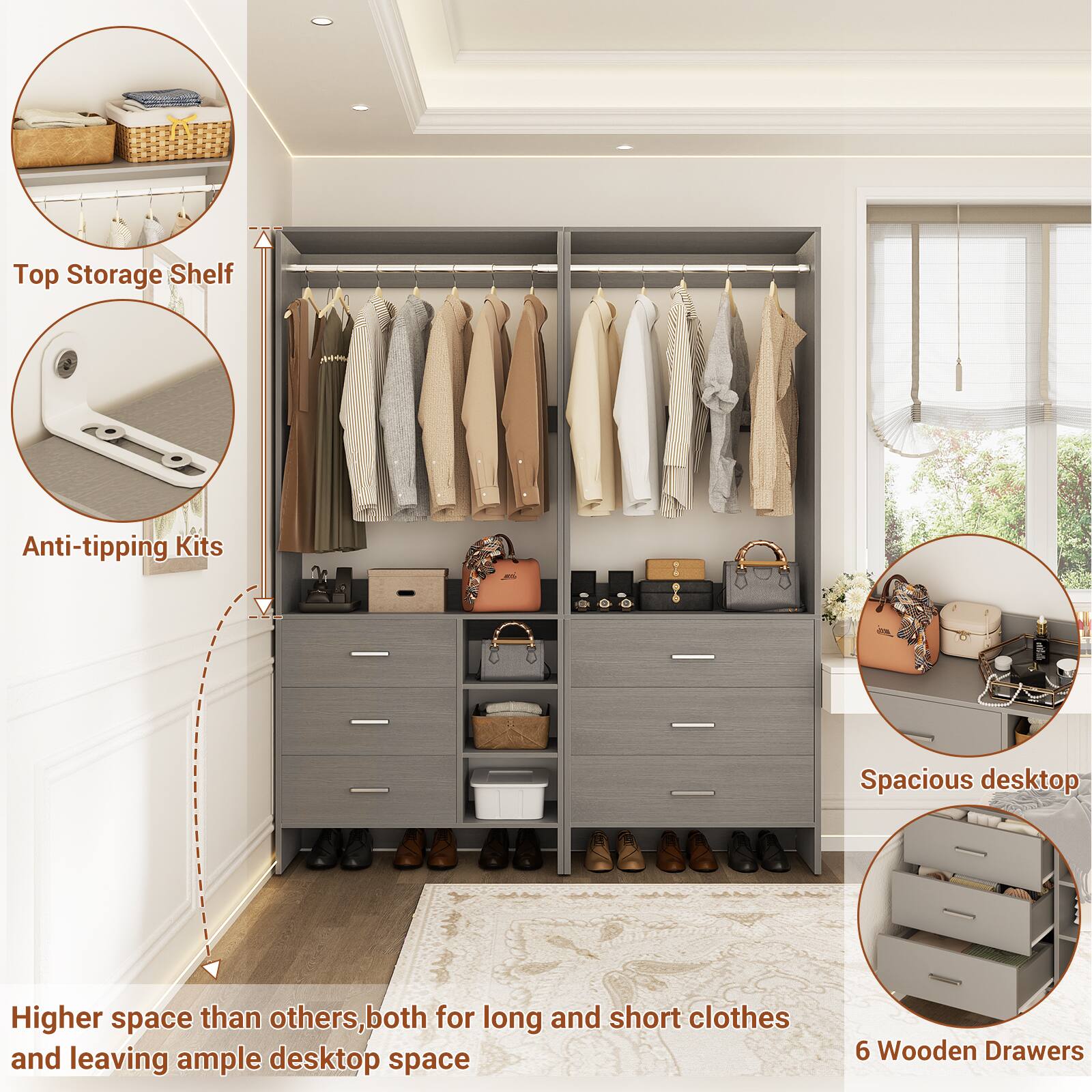 Top Storage Shelf  
Anti-tipping Kits  

Higher space than others, both for long and short clothes and leaving ample desktop space  

6 Wooden Drawers  

Spacious desktop