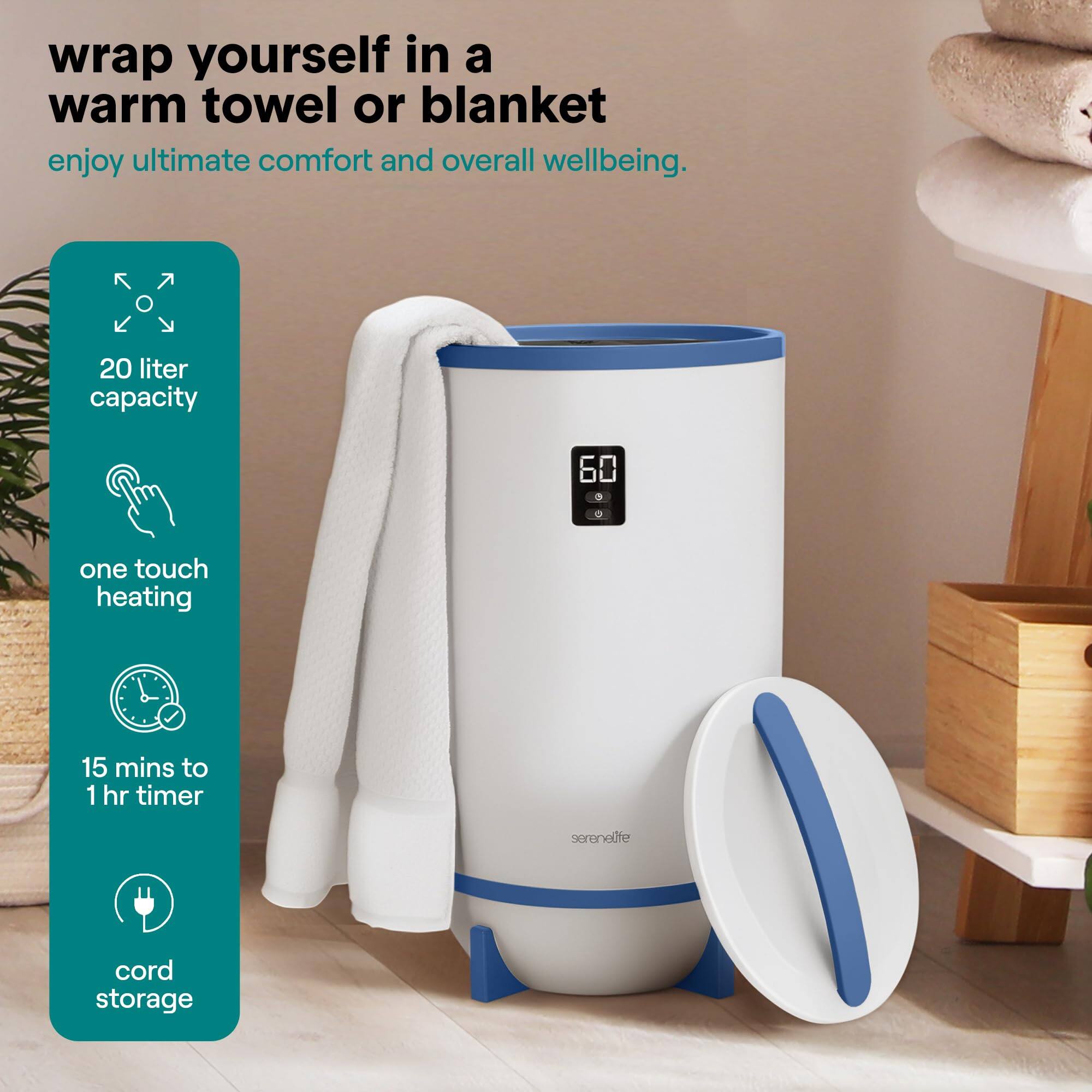 wrap yourself in a warm towel or blanket  
enjoy ultimate comfort and overall wellbeing.  

20 liter capacity  
one touch heating  
15 mins to 1 hr timer  
cord storage