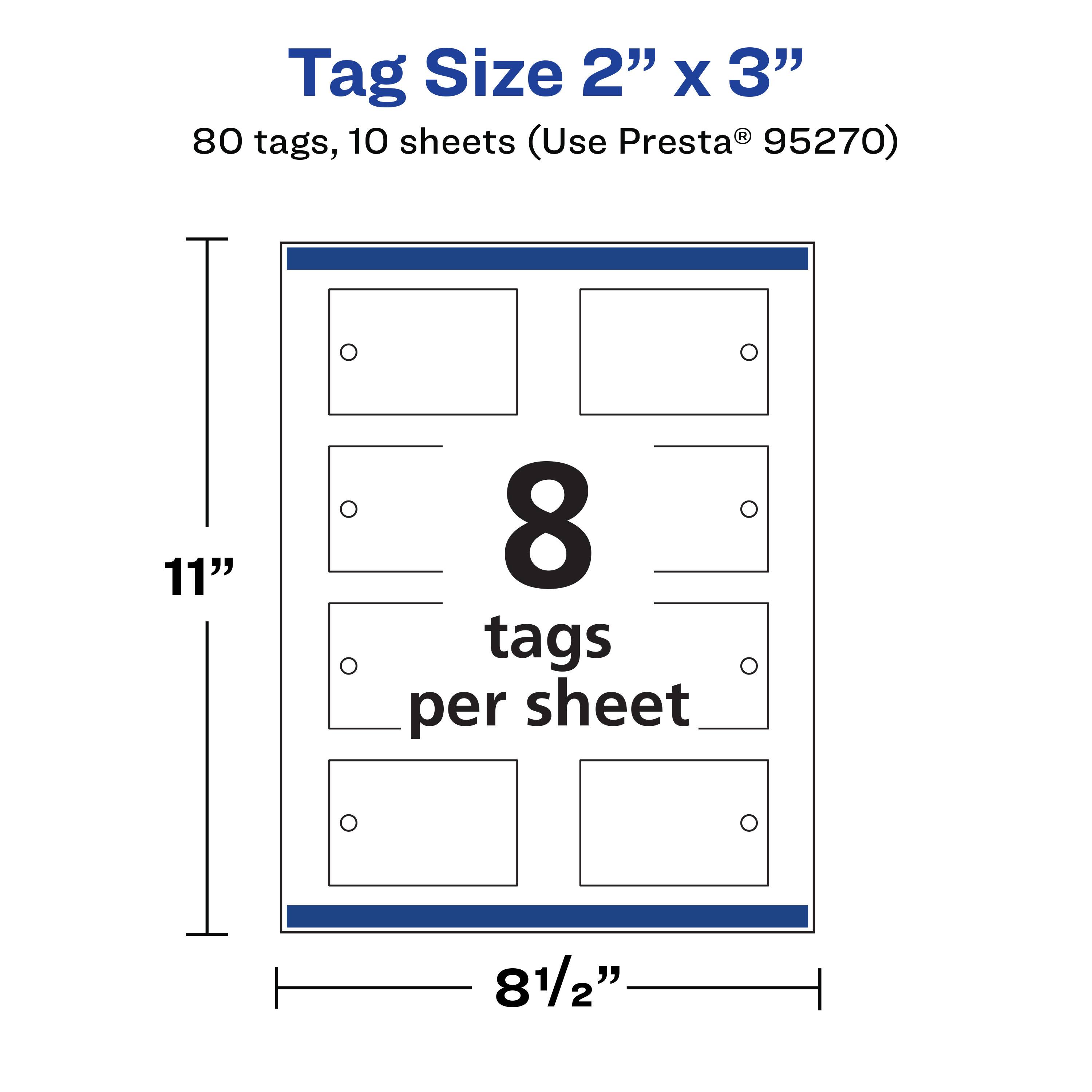 Tag Size 2" x 3"  
80 tags, 10 sheets (Use Presta® 95270)  
11"  
8 tags per sheet  
8½"