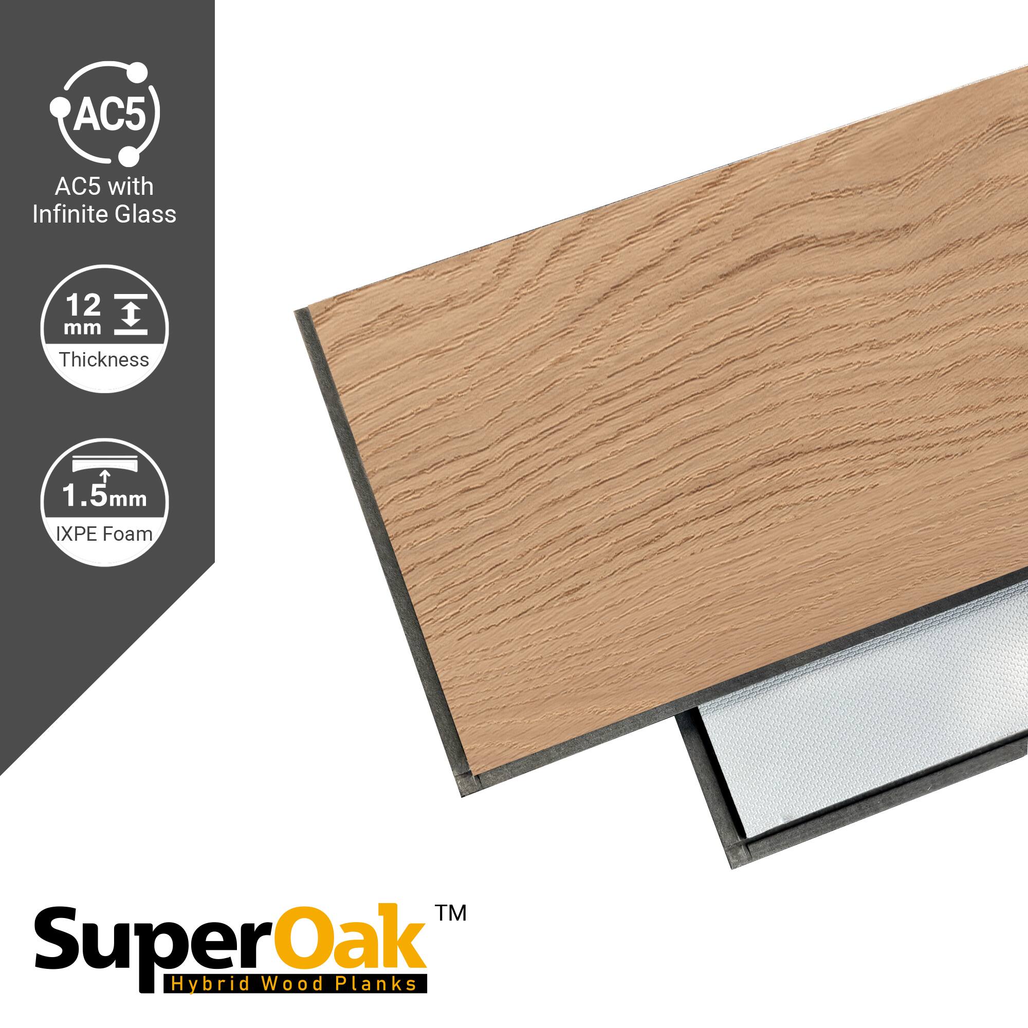 AC5 with Infinite Glass  
12 mm Thickness  
1.5mm IXPE Foam  
SuperOak™ Hybrid Wood Planks