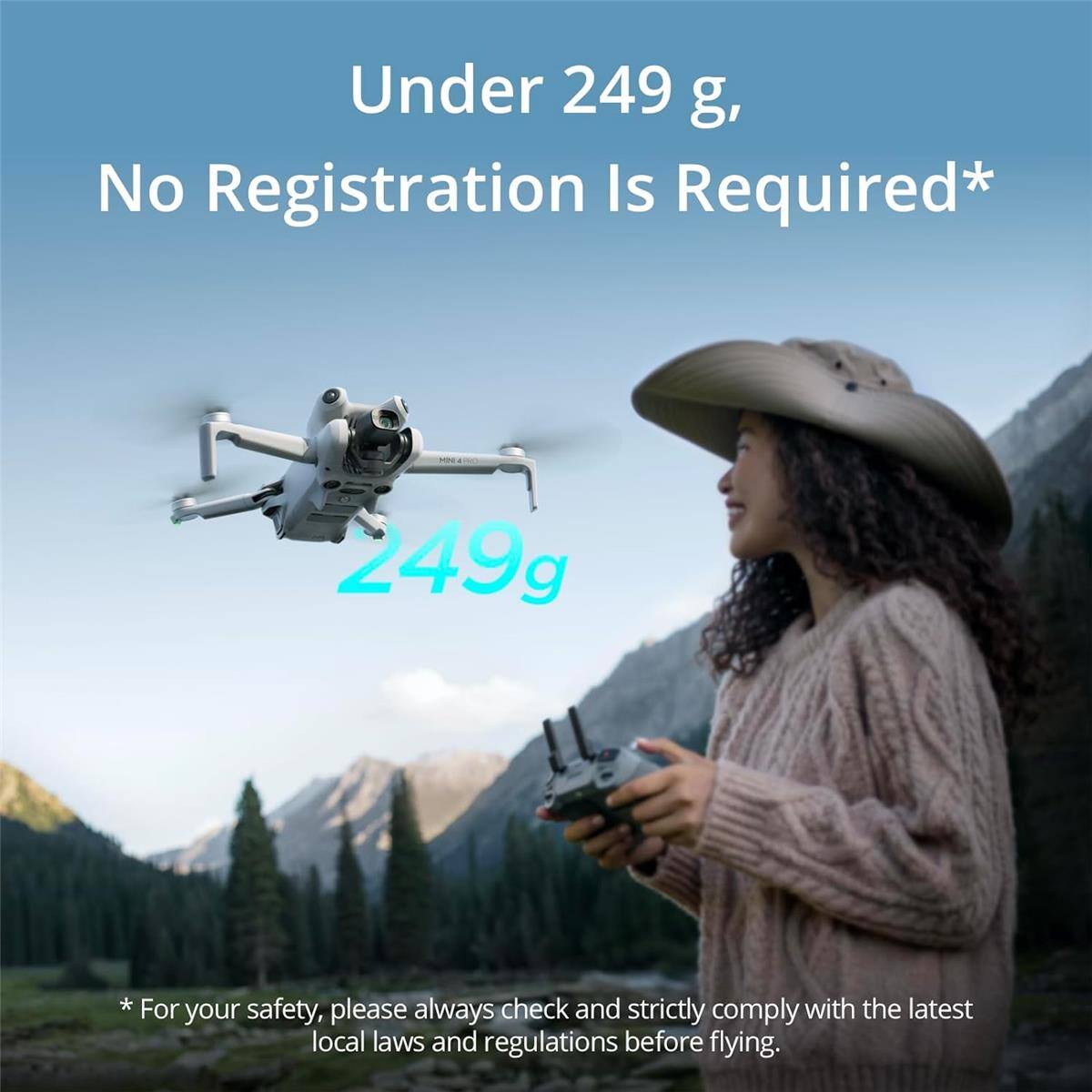 Under 249 g, No Registration Is Required*  
249 g  
* For your safety, please always check and strictly comply with the latest local laws and regulations before flying.