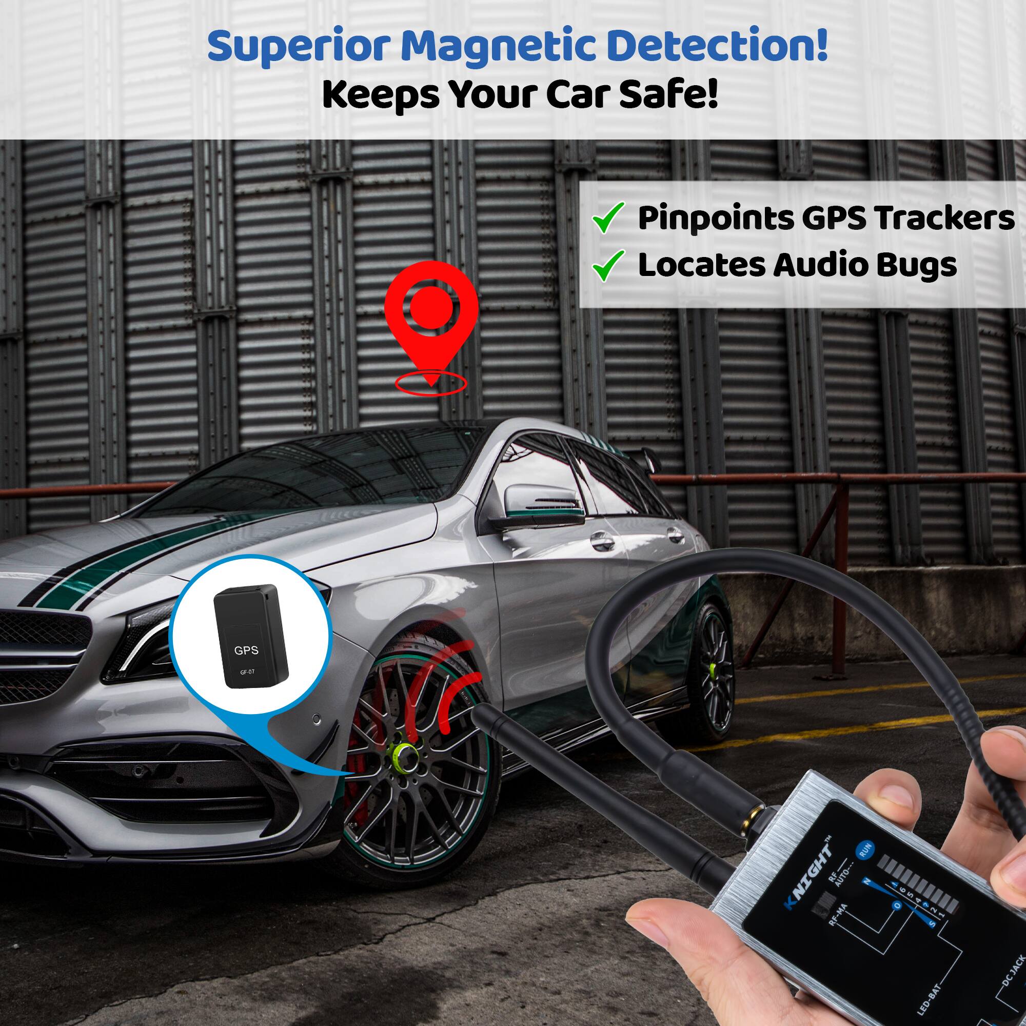 Superior Magnetic Detection!  
Keeps Your Car Safe!  

- Pinpoints GPS Trackers  
- Locates Audio Bugs  

GPS  
LED-BAT  
DC JACK