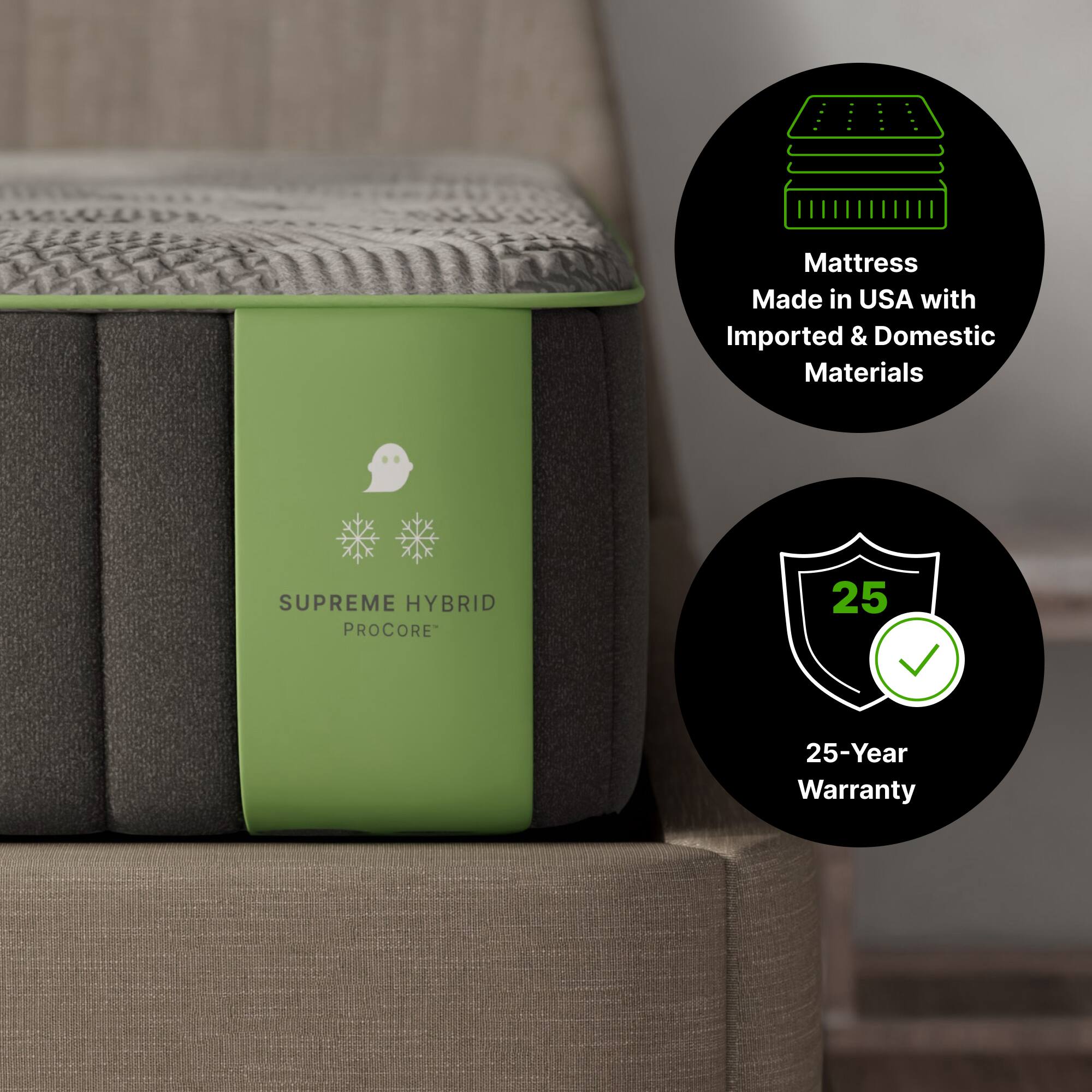 - Mattress Made in USA with Imported & Domestic Materials
- SUPREME HYBRID PROCORE
- 25-Year Warranty
