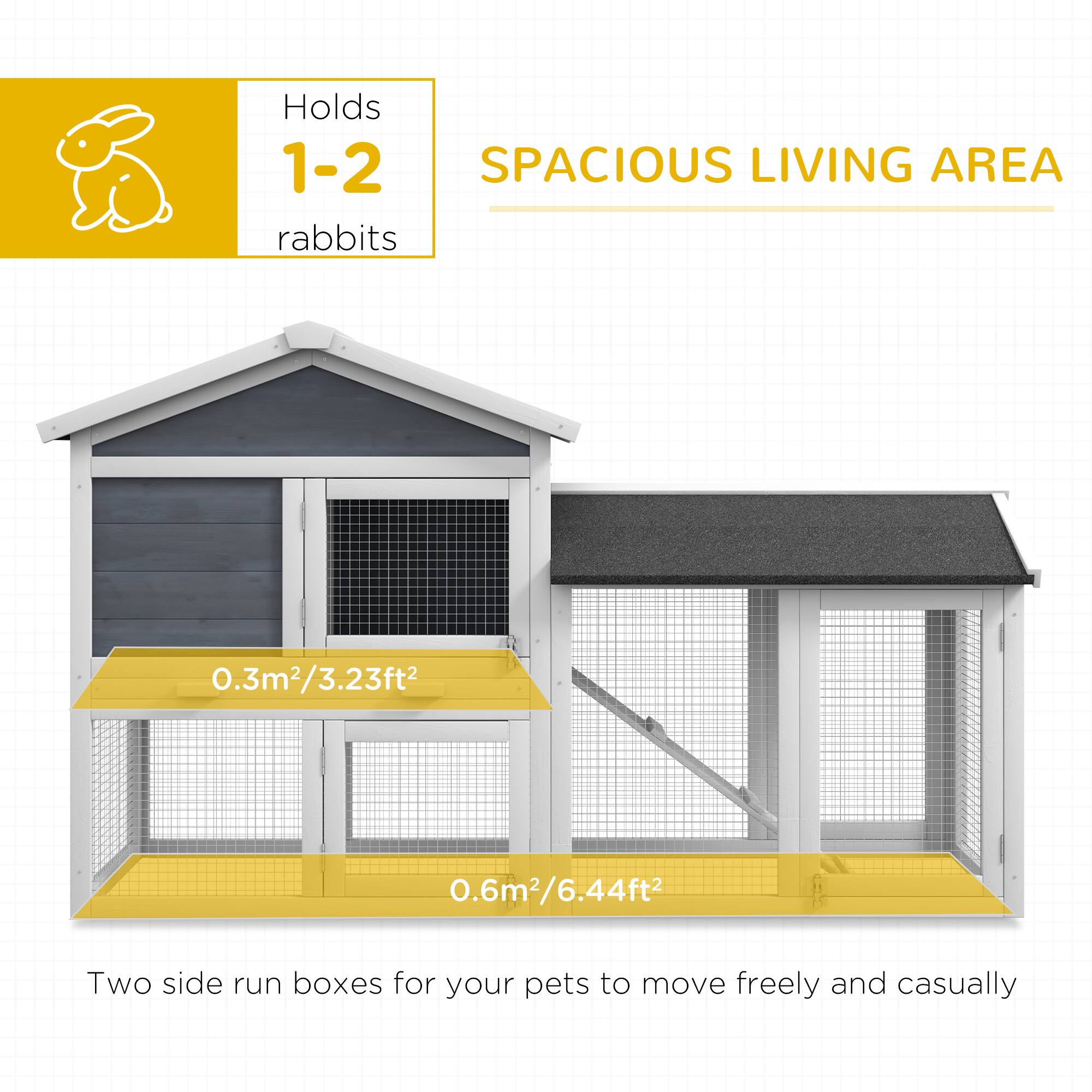 Holds 1-2 rabbits

SPACIOUS LIVING AREA

0.3m²/3.23ft²

0.6m²/6.44ft²

Two side run boxes for your pets to move freely and casually
