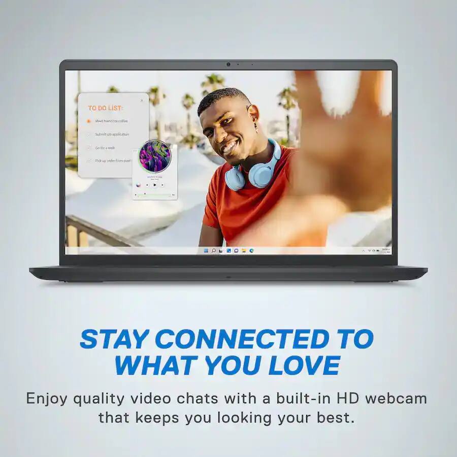 TO DO LIST

Nentto - S de de Be - tdk pde n

STAY CONNECTED TO WHAT YOU LOVE

Enjoy quality video chats with a built-in HD webcam that keeps you looking your best.