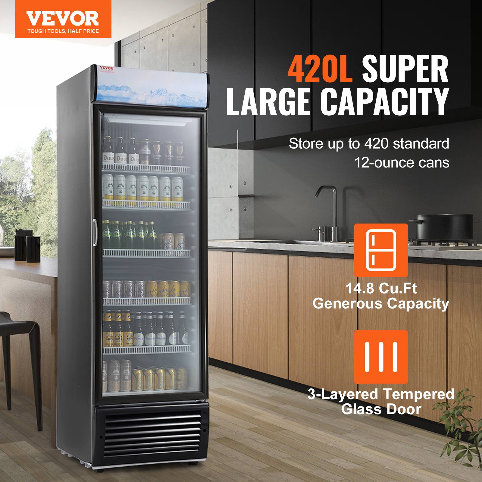 VEVOR TOUGH TOOLS, HALF PRICE
420L SUPER LARGE CAPACITY
Store up to 420 standard 12-ounce cans
14.8 Cu.Ft Generous Capacity
3-Layered Tempered Glass Door
