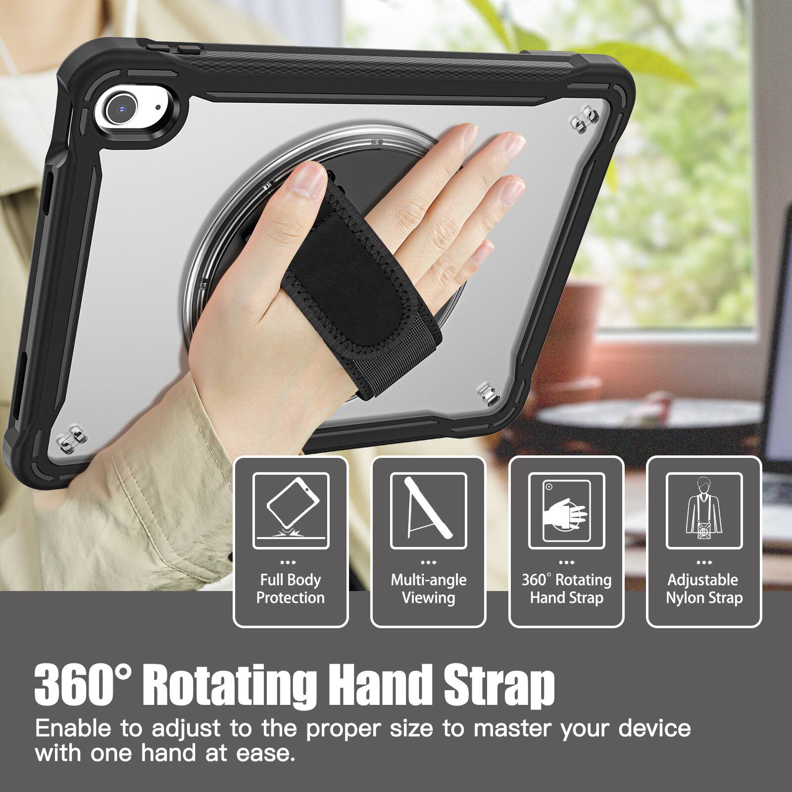 E ... Full Body Protection  
A ... Multi-angle Viewing  
360° Rotating Hand Strap  
Adjustable Nylon Strap  

360° Rotating Hand Strap  
Enable to adjust to the proper size to master your device with one hand at ease.