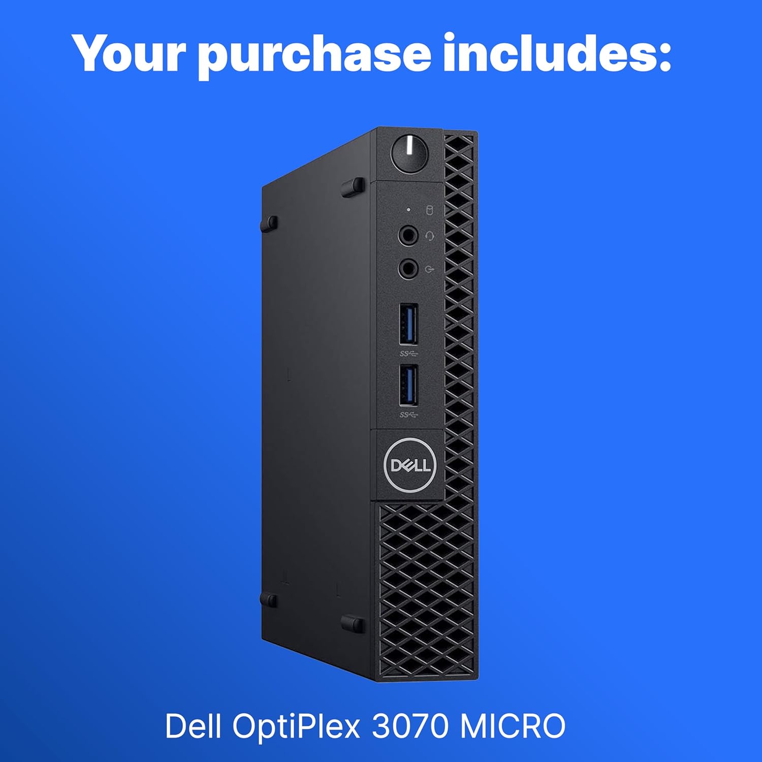 Your purchase includes:  
Dell OptiPlex 3070 MICRO