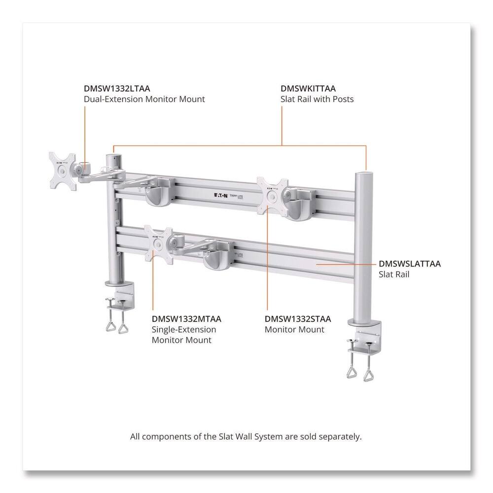 DMSW1332LTA Dual-Extension Monitor Mount  
DMSWKITTA Slat Rail with Posts  
DMSWSLATTAA Slat Rail  
DMSW1332MTAA Single-Extension Monitor Mount  
DMSW1332STA Monitor Mount  

All components of the Slat Wall System are sold separately.