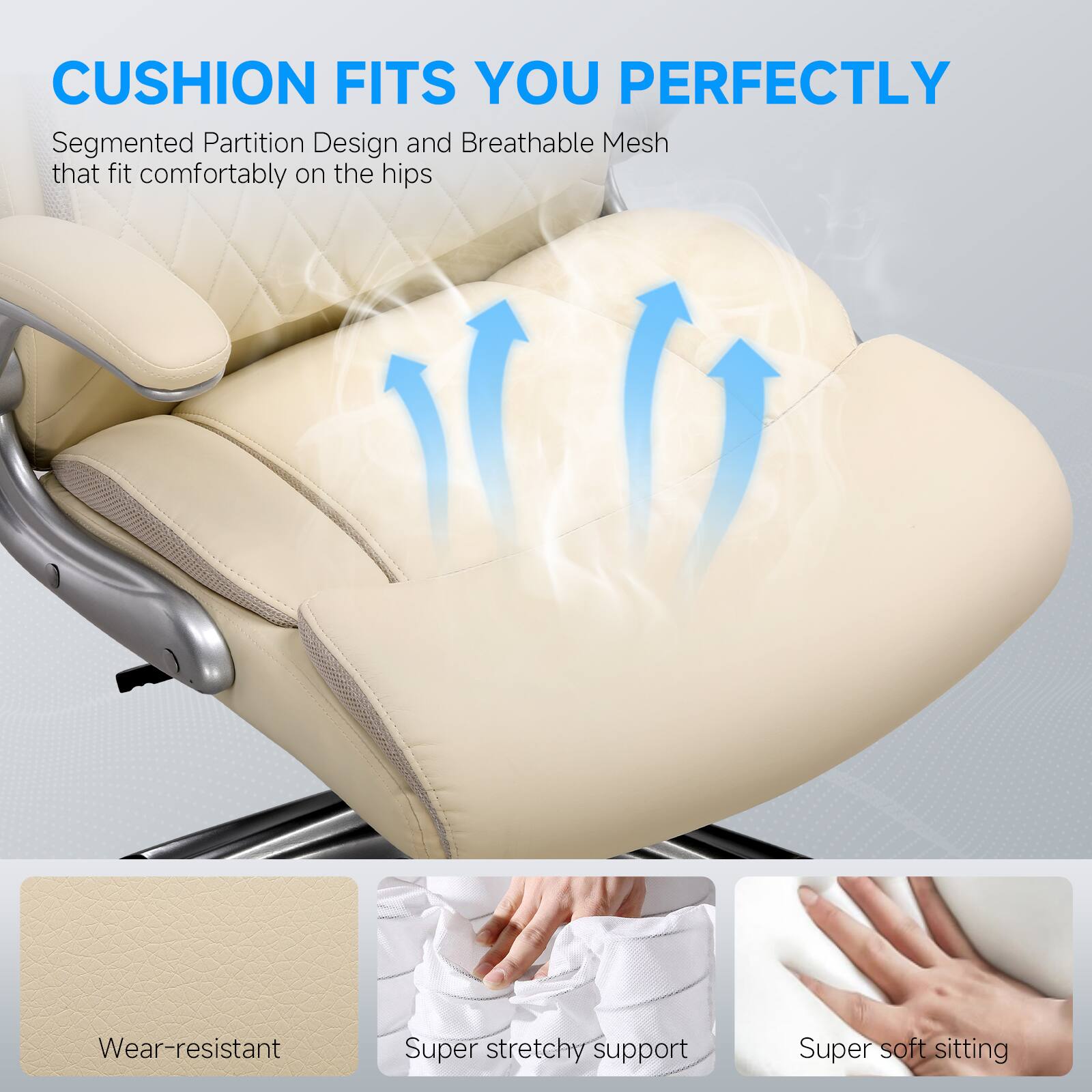 CUSHION FITS YOU PERFECTLY Segmented Partition Design and Breathable Mesh that fit comfortably on the hips

Wear-resistant
Super stretchy support
Super soft sitting