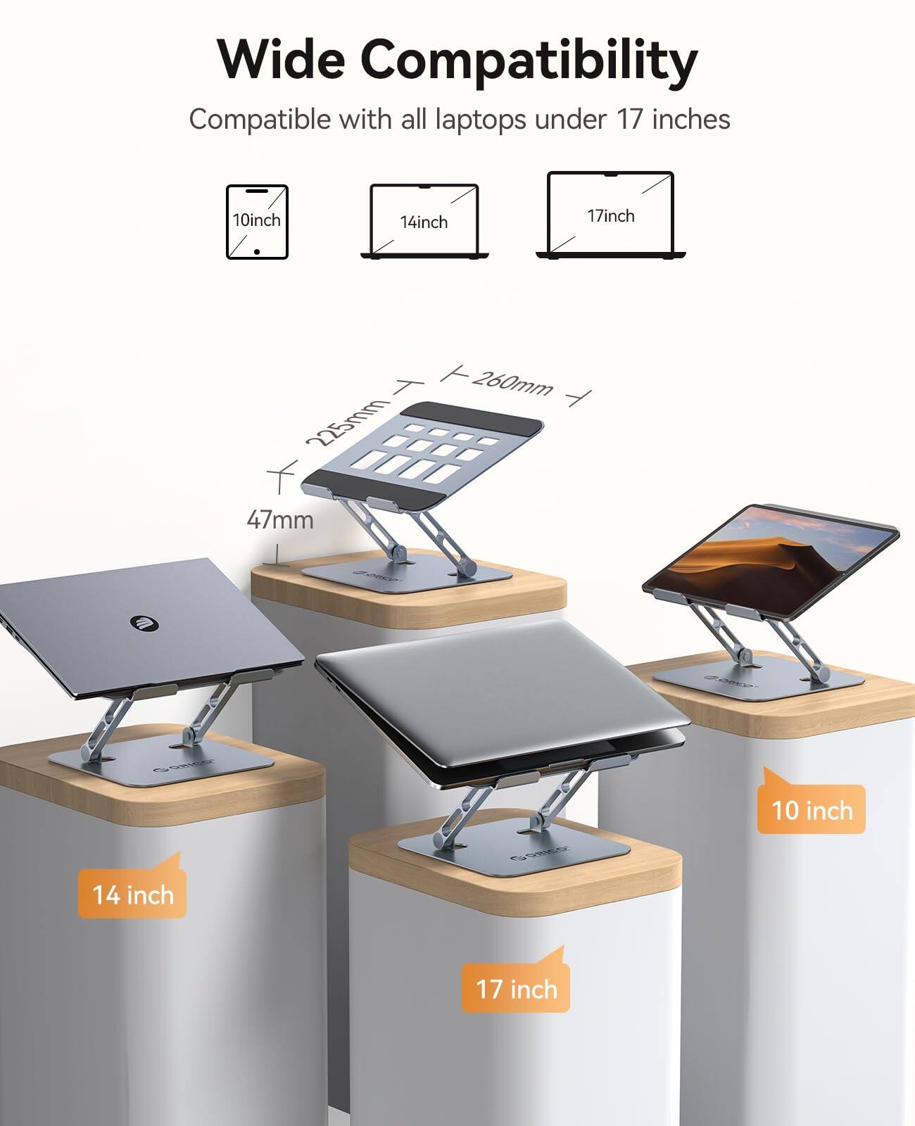 Wide Compatibility  
Compatible with all laptops under 17 inches  
10 inch  
14 inch  
17 inch  
225mm  
260mm  
47mm