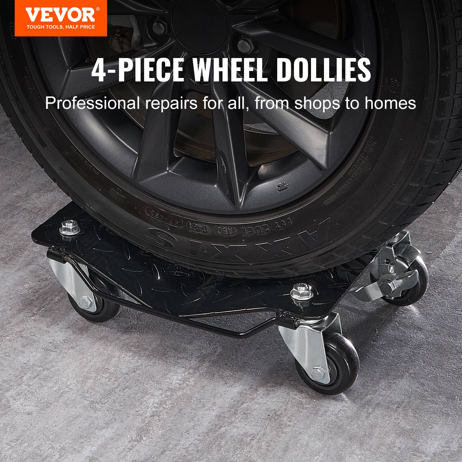VEVOR  
TOUGH TOOLS, HALF PRICE  

4-PIECE WHEEL DOLLIES  

Professional repairs for all, from shops to homes