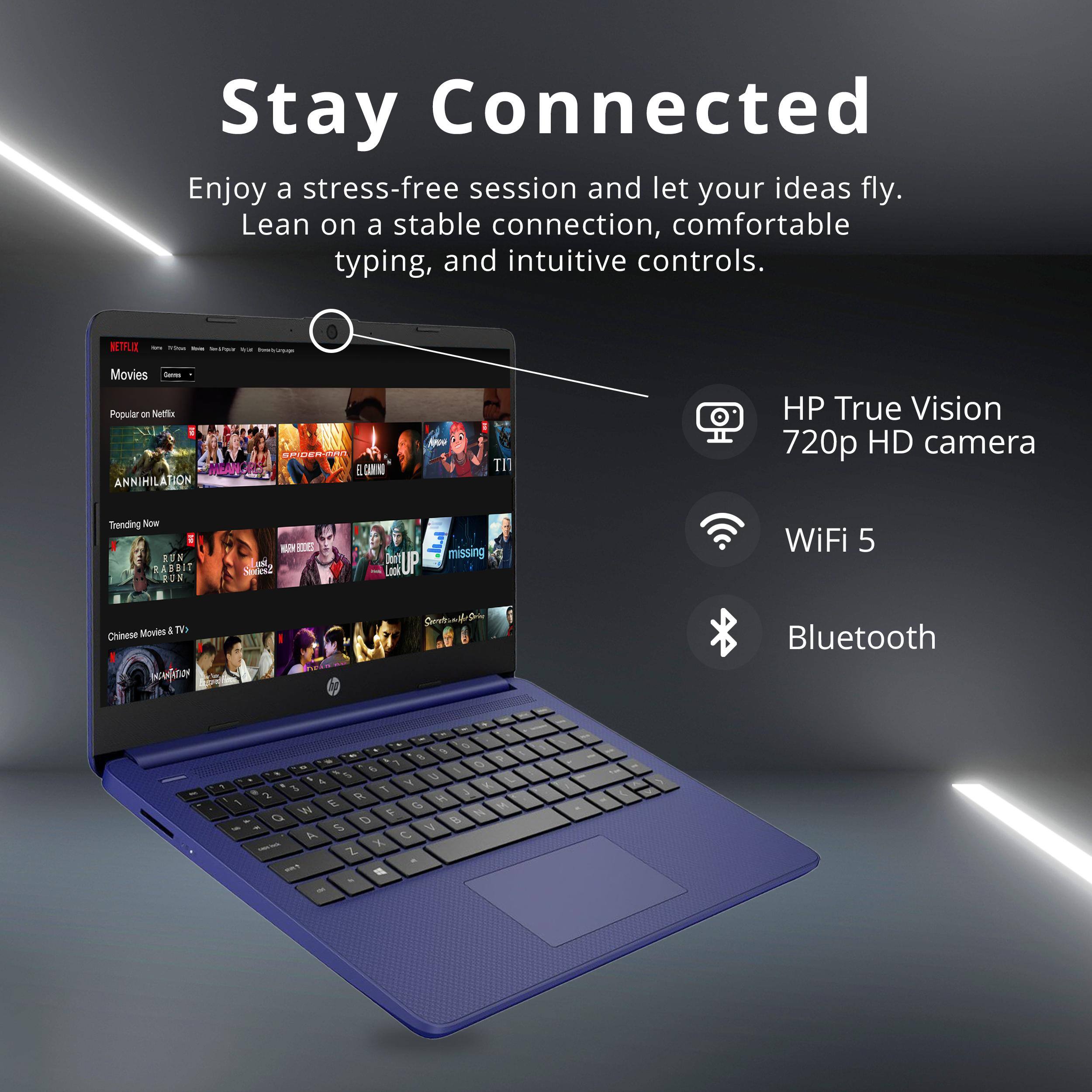 Stay Connected

Enjoy a stress-free session and let your ideas fly. Lean on a stable connection, comfortable typing, and intuitive controls.

- HP True Vision 720p HD camera
- WiFi 5
- Bluetooth