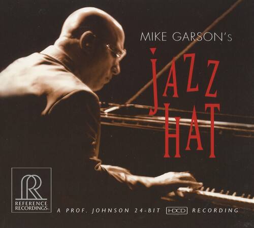 MIKE GARSON'S  
JAZZ HAT  

REFERENCE RECORDINGS  
A PROF. JOHNSON 24-BIT HDCD RECORDING
