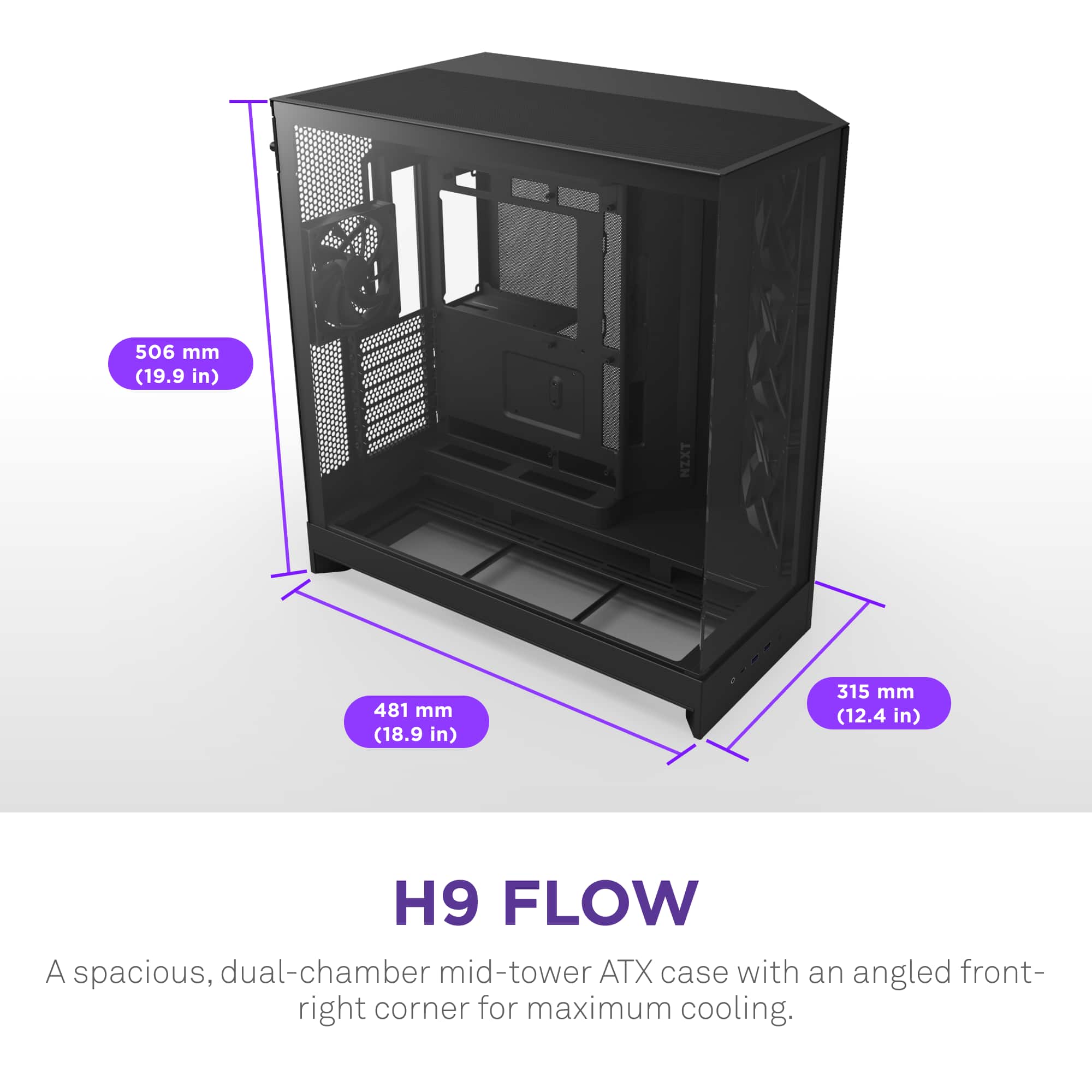 The text on the image reads: "506 mm (19.9 in) NZXT 481 mm (18.9 in) 315 mm (12.4 in) H9 FLOW. A spacious, dual-chamber mid-tower ATX case with an angled front-right corner for maximum cooling."