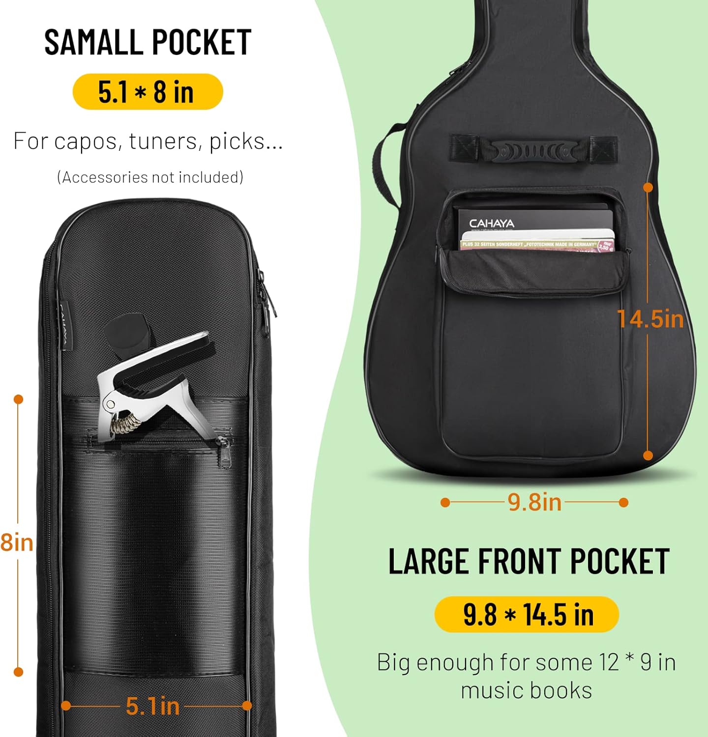 SAMALL POCKET  
5.1 * 8 in  
For capos, tuners, picks...  
(Accessories not included)  

LARGE FRONT POCKET  
9.8 * 14.5 in  
Big enough for some 12 * 9 in music books