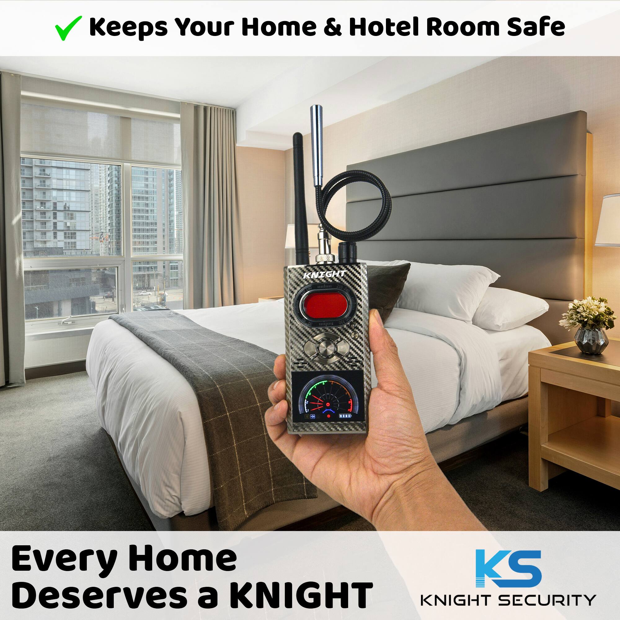Keeps Your Home & Hotel Room Safe

Every Home Deserves a KNIGHT

KNIGHT SECURITY