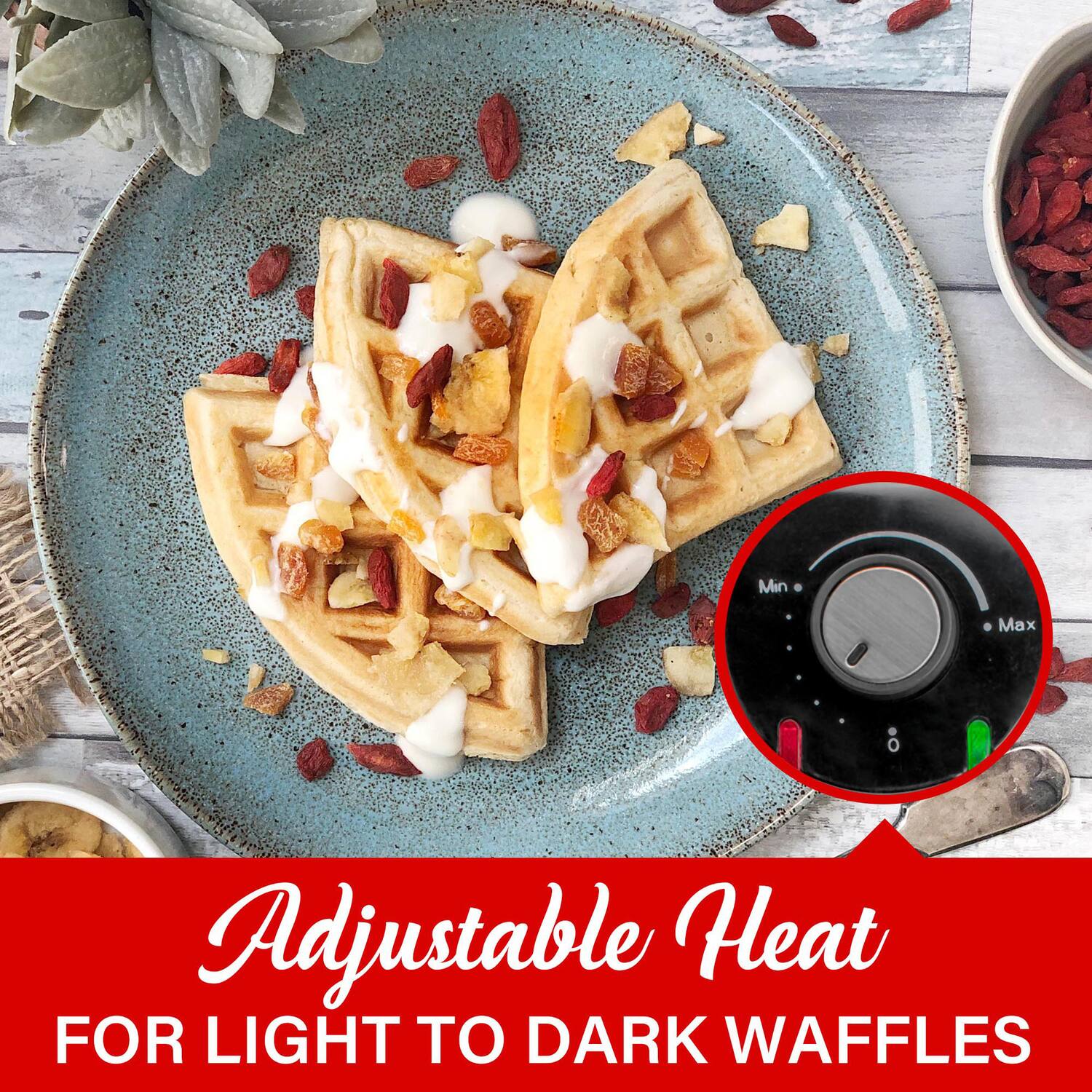 Adjustable Heat  
FOR LIGHT TO DARK WAFFLES