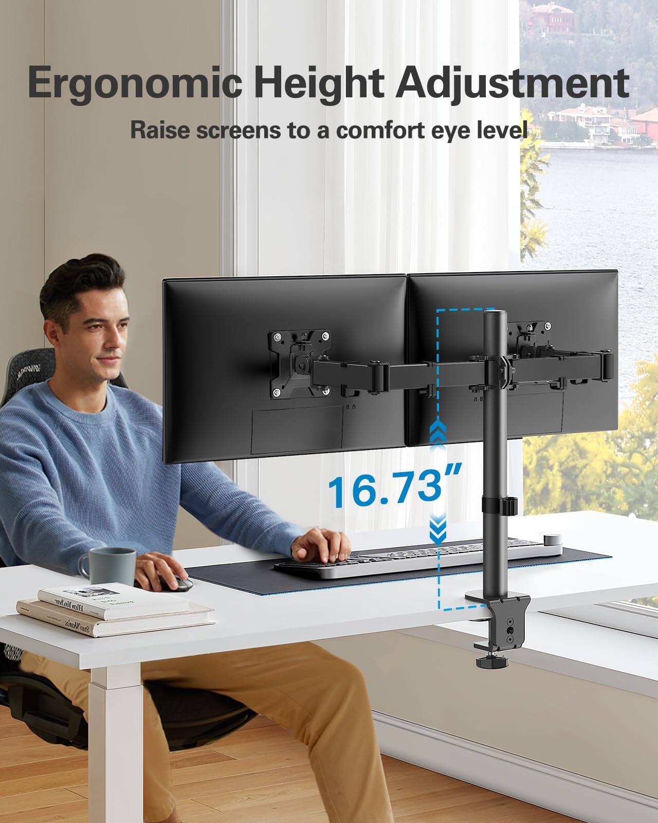 Ergonomic Height Adjustment  
Raise screens to a comfort eye level!  
16.73"