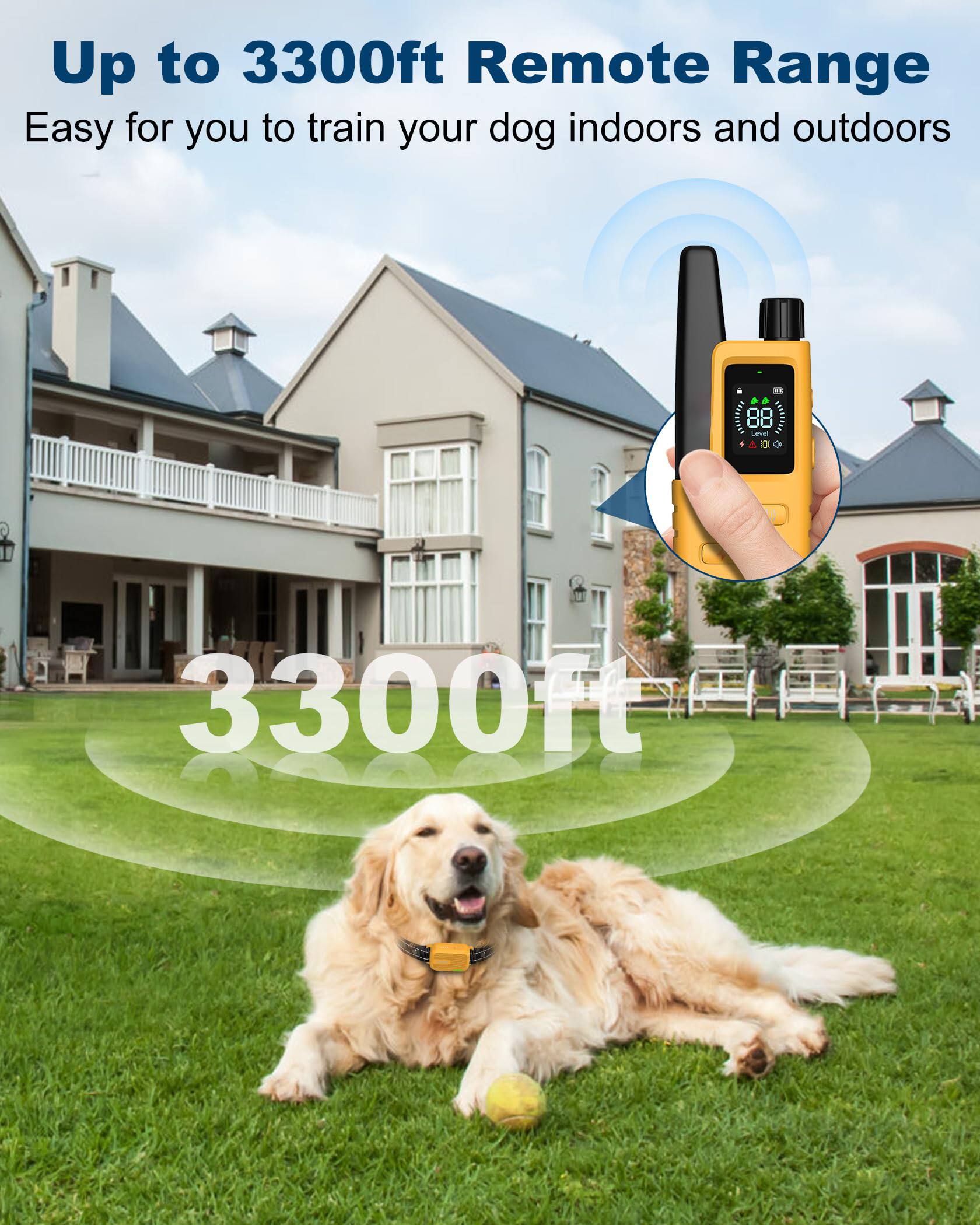 Up to 3300ft Remote Range  
Easy for you to train your dog indoors and outdoors