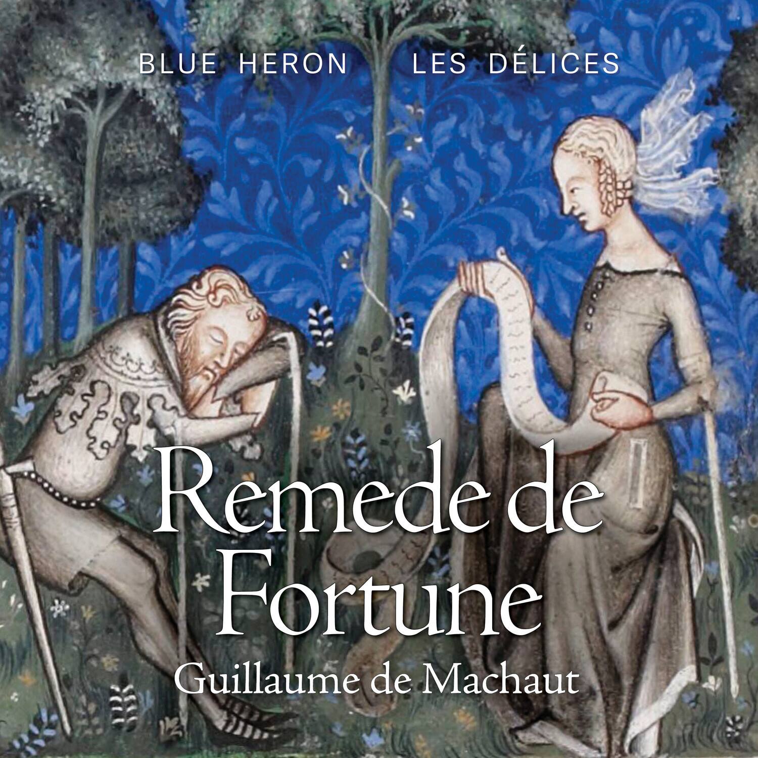 BLUE HERON  
LES DÉLICES  

Remède de Fortune  
Guillaume de Machaut