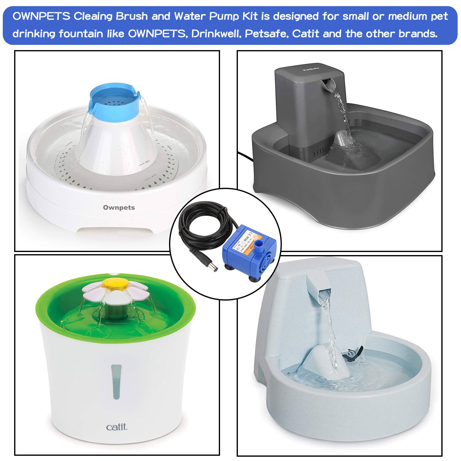 OWNPETS Cleaning Brush and Water Pump Kit is designed for small or medium pet drinking fountain like OWNPESTS, Drinkwell, PetSafe, Catit and the other brands. - Ownpets I catit.