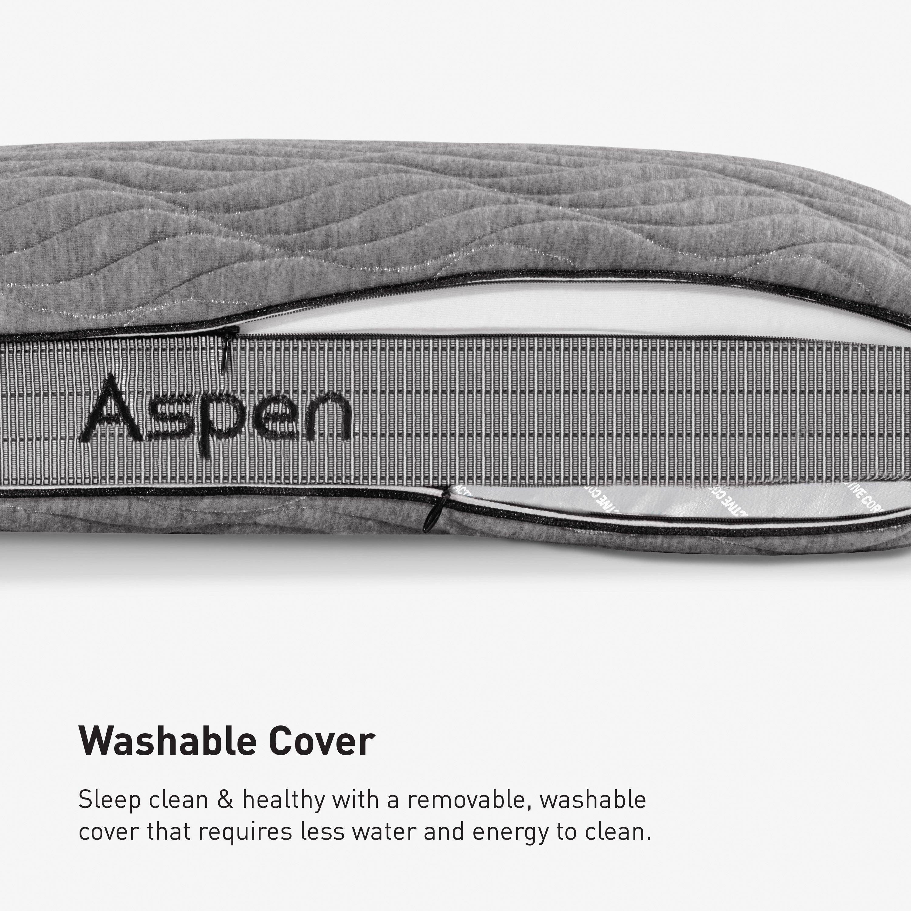 Aspen

Washable Cover
Sleep clean & healthy with a removable, washable cover that requires less water and energy to clean.