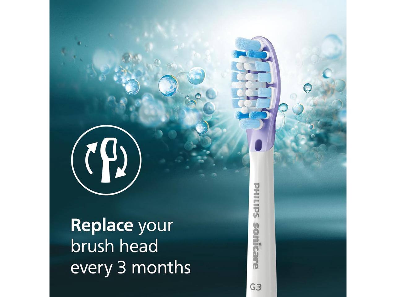 Replace your brush head every 3 months  
PHILIPS sonicare G3