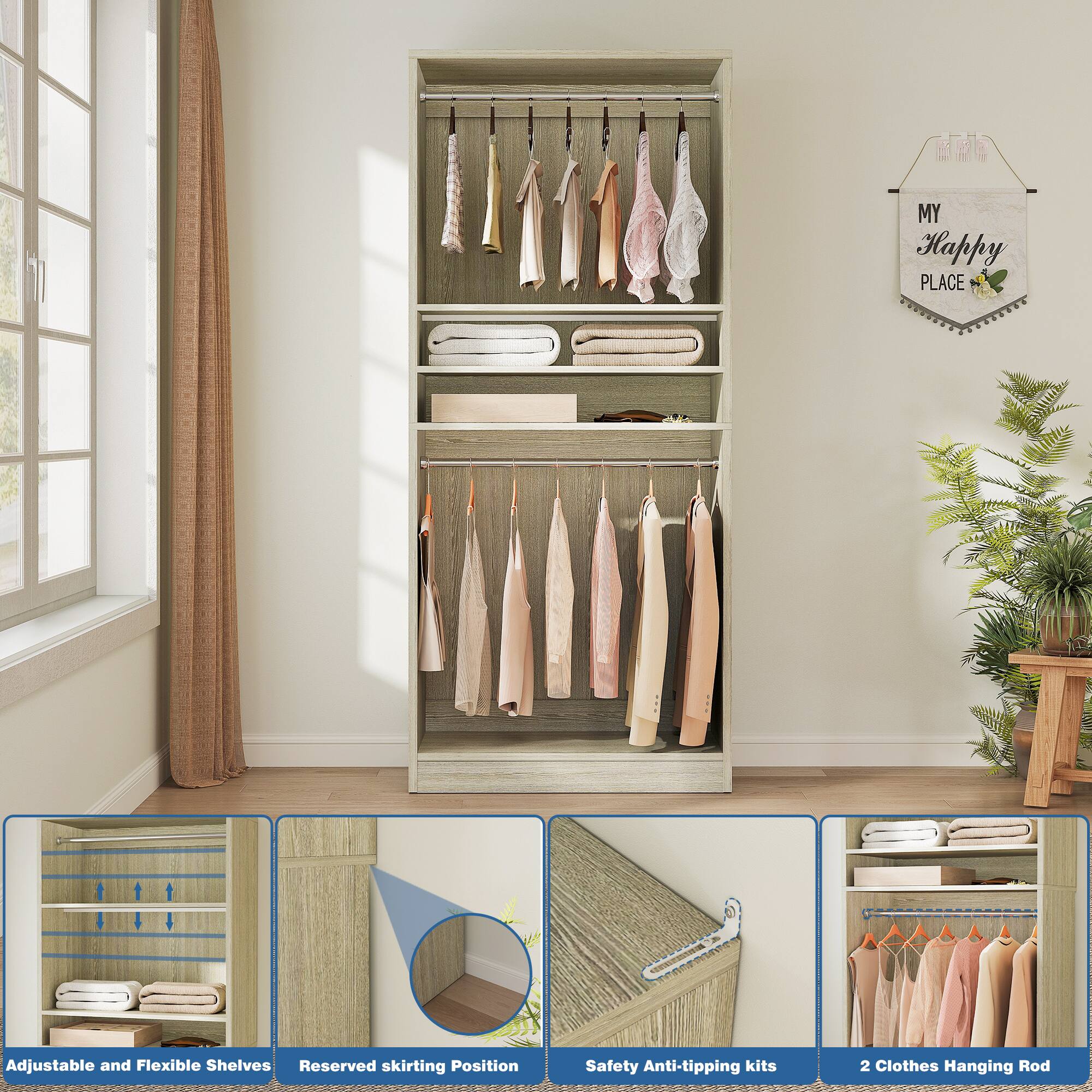 MY Happy PLACE

- Adjustable and Flexible Shelves
- Reserved Skirting Position
- Safety Anti-tipping Kits
- 2 Clothes Hanging Rod